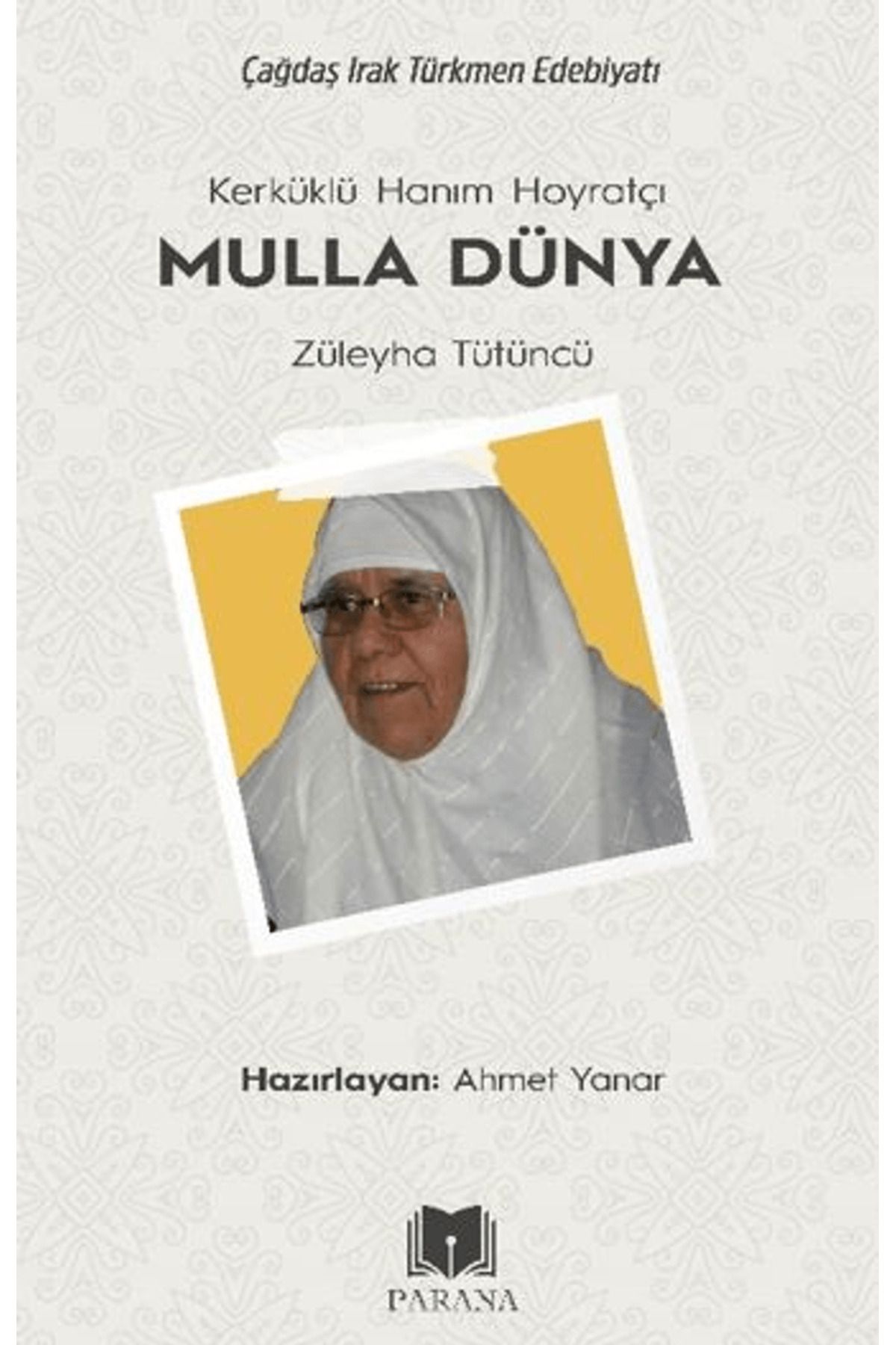 Parana Yayınları Kerküklü Hanım Hoyratçı -Mulla Dünya- Züleyha Tütüncü / Kolektif / Parana Yayınları / 9786256502949