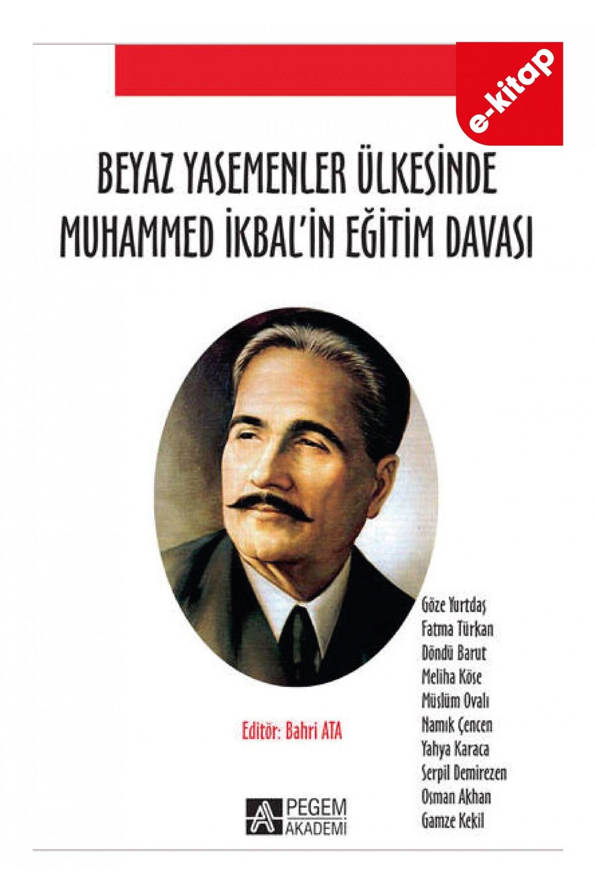 Pegem Akademi Yayıncılık Beyaz Yasemenler Ülkesinde Muhammed Ikbal’in Eğitim Davası (E-KİTAP)