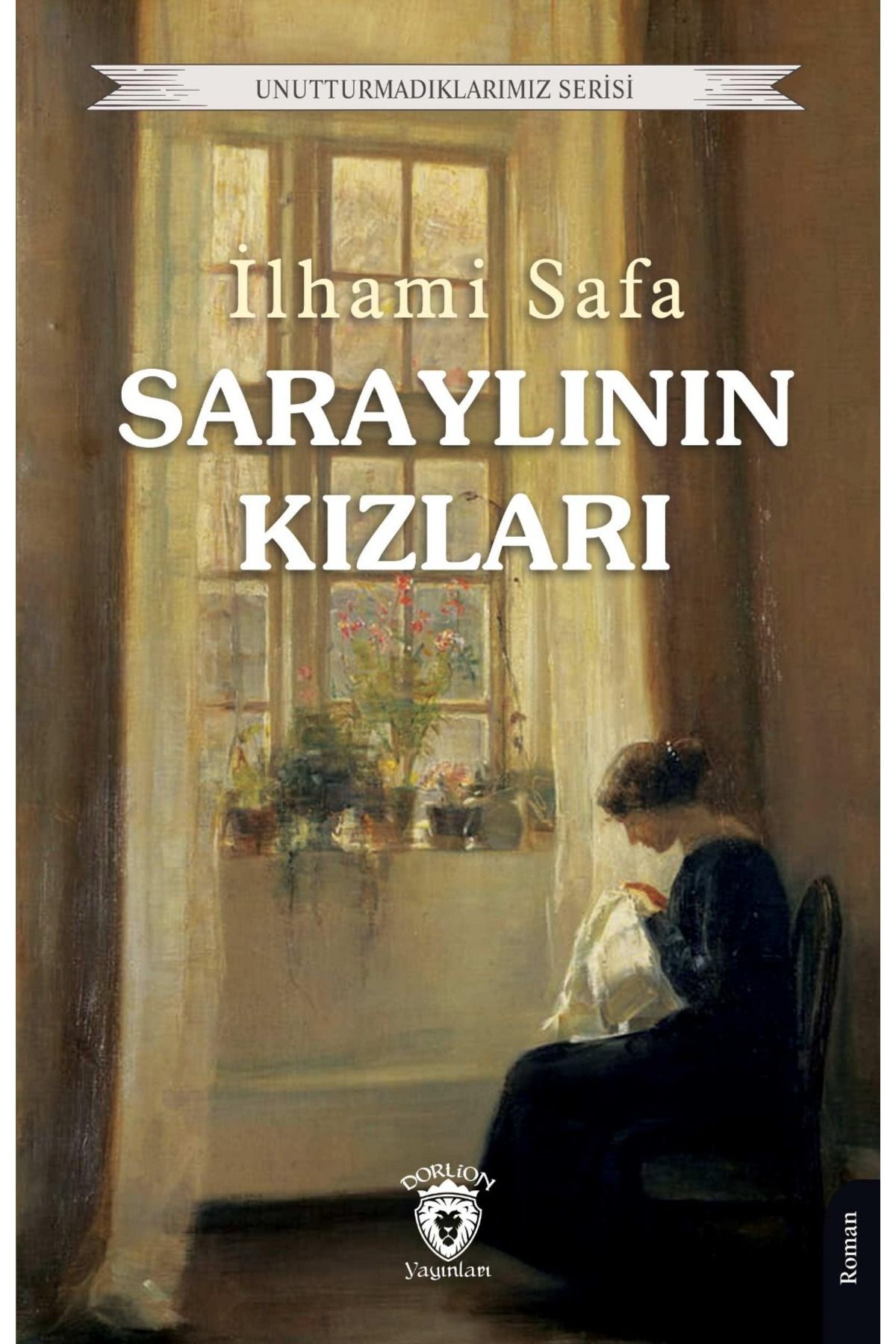 Dorlion Yayınları Saraylının Kızları Unutturmadıklarımız Serisi -İlhami Safa-