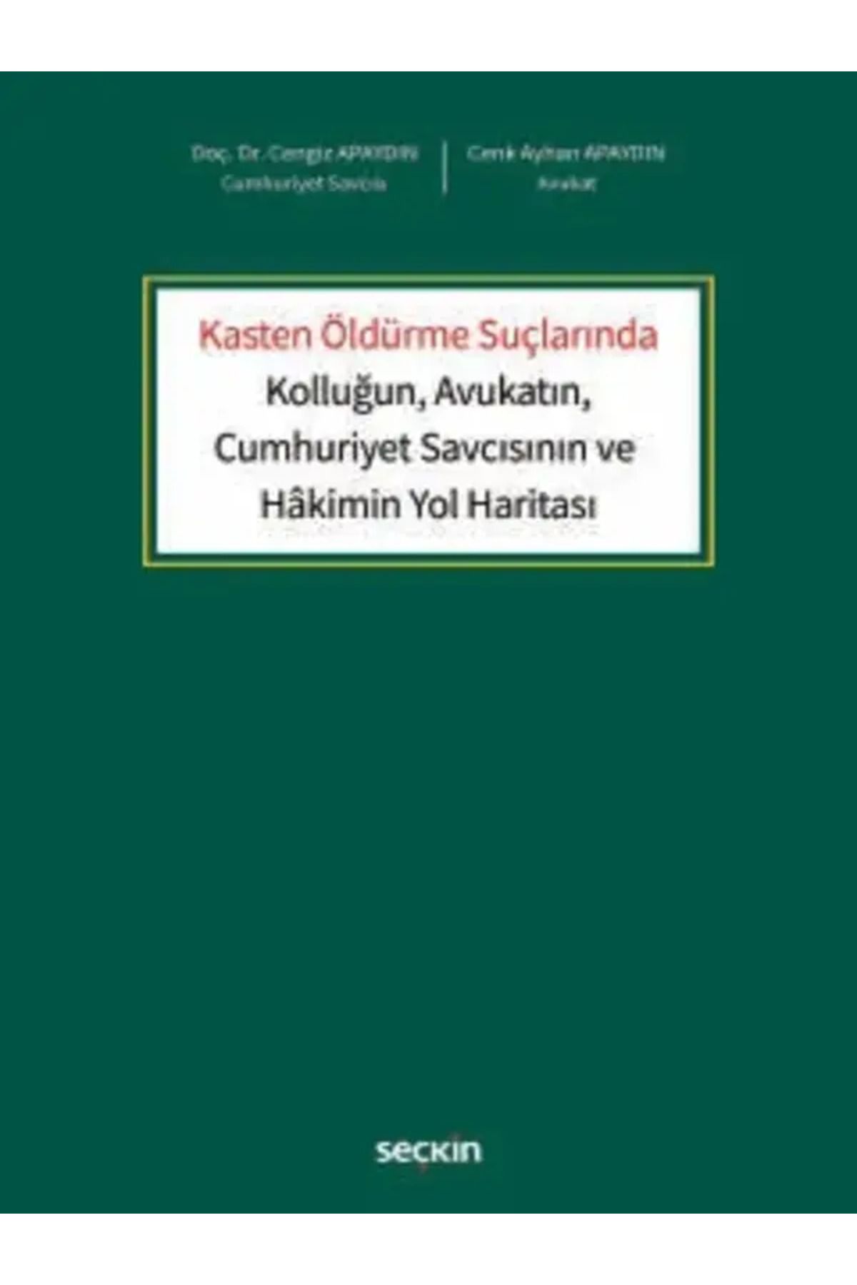 Seçkin Yayıncılık Kasten Öldürme Suçlarında Kolluğun, Avukatın, Cumhuriyet Savcısının ve Hâkimin Yol Haritası