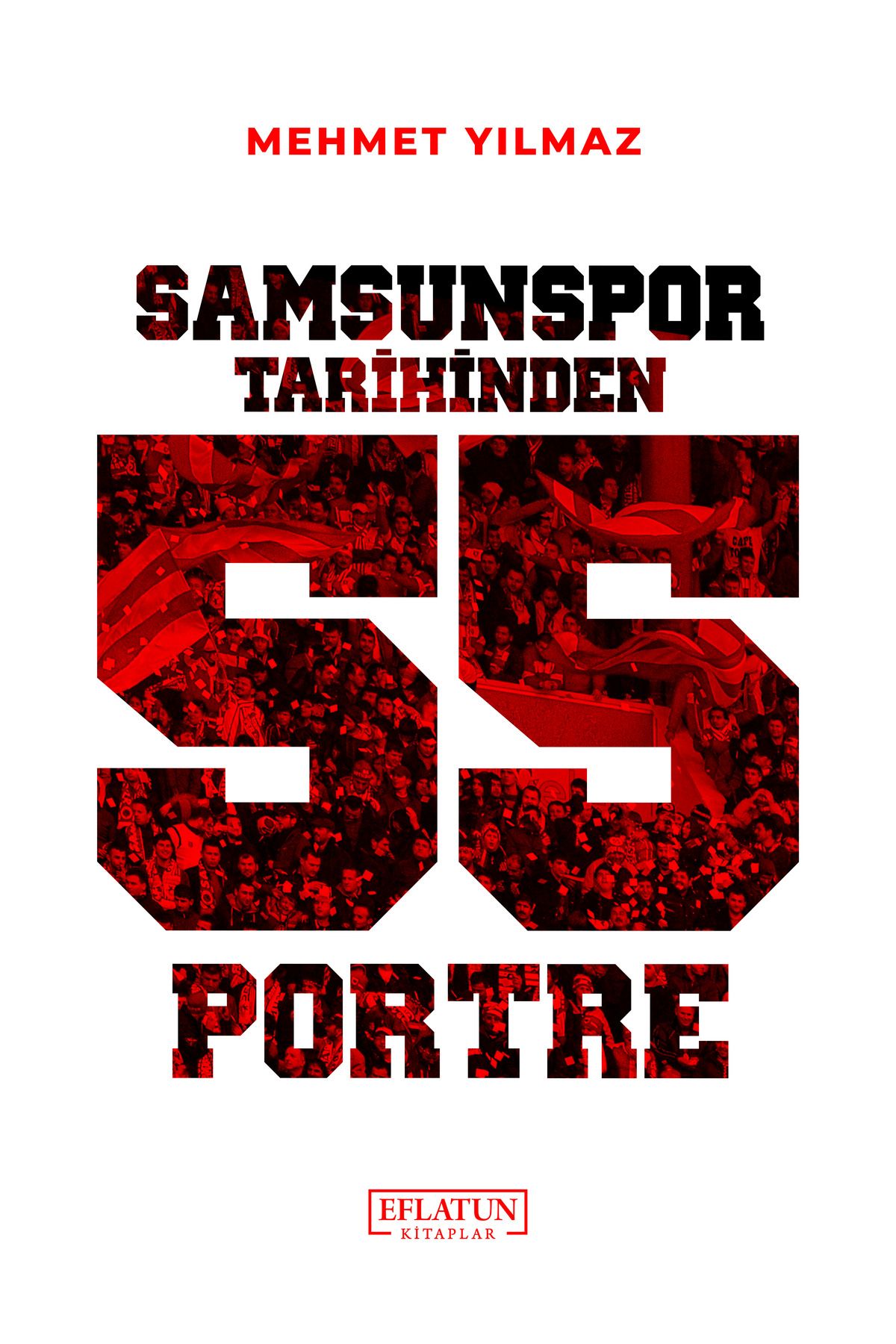 Eflatun Kitaplar SAMSUNSPOR TARİHİNDEN 55 PORTRE