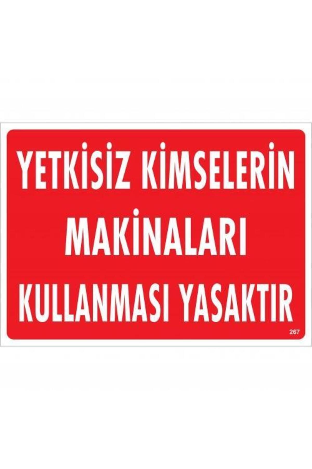 Astra Market Yetkisiz Kimselerin Makinaları Kullanması Yasaktır Uyarı Levhası 25x35 KOD:267