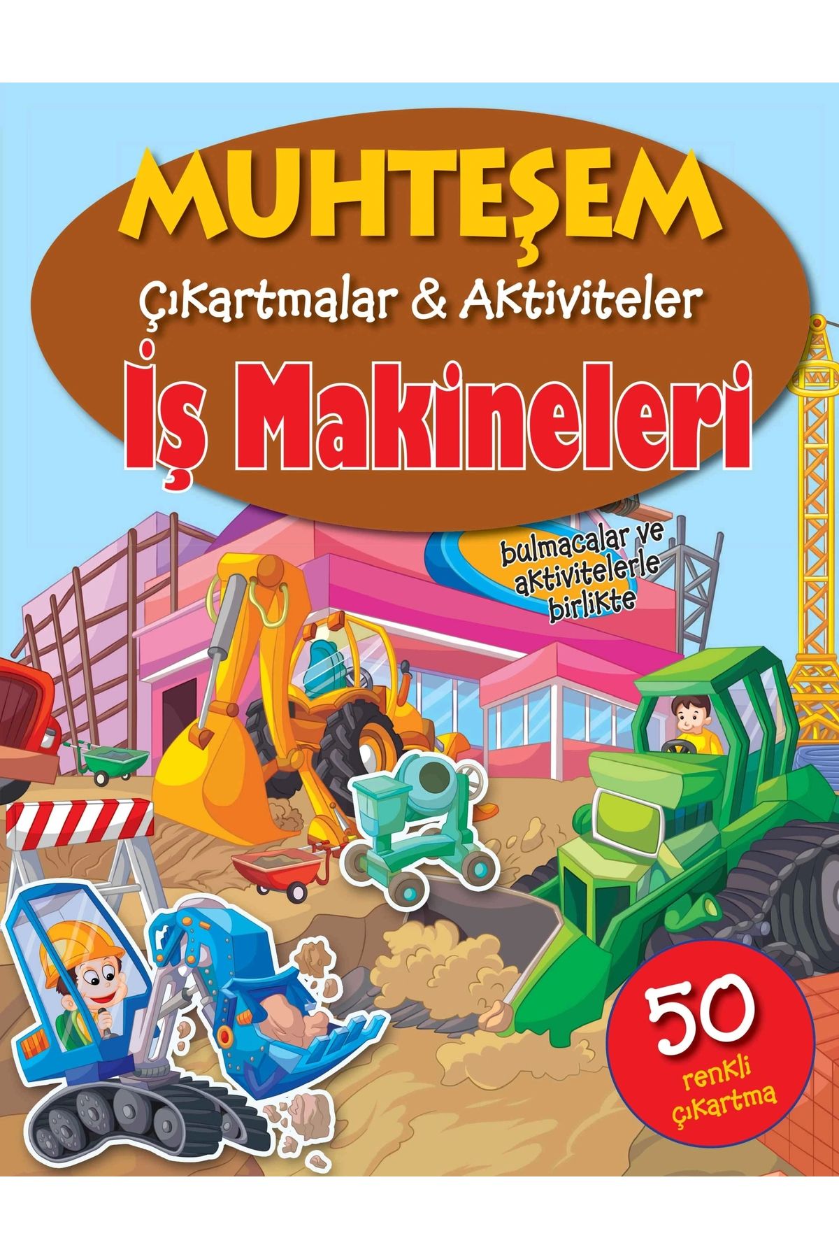 Parıltı Yayınları Muhteşem Çıkartmalar ve Aktiviteler - İş Makineleri