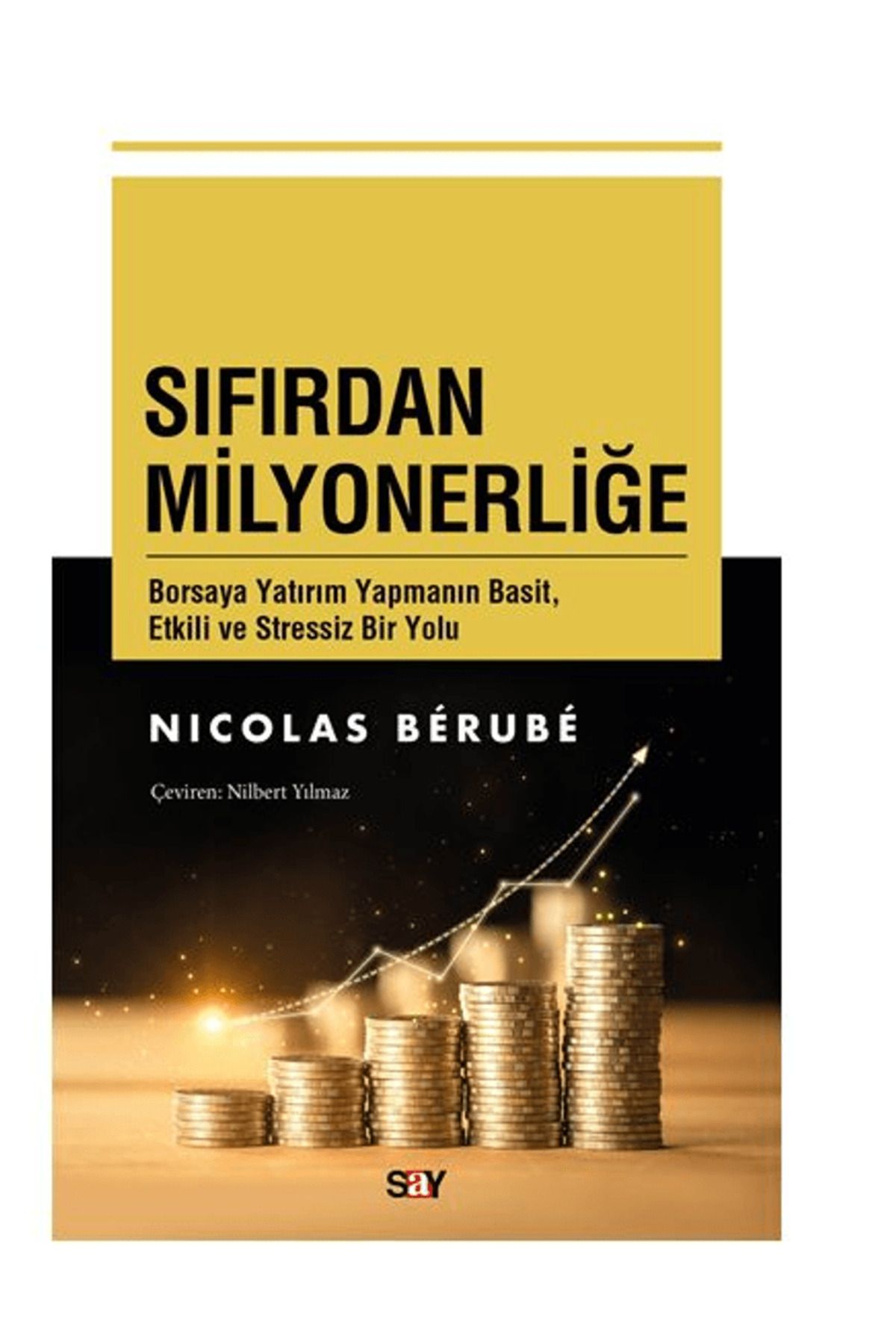 Say Yayınları Sıfırdan Milyonerliğe / Nicolas Berube / Say Yayınları / 9786050211443