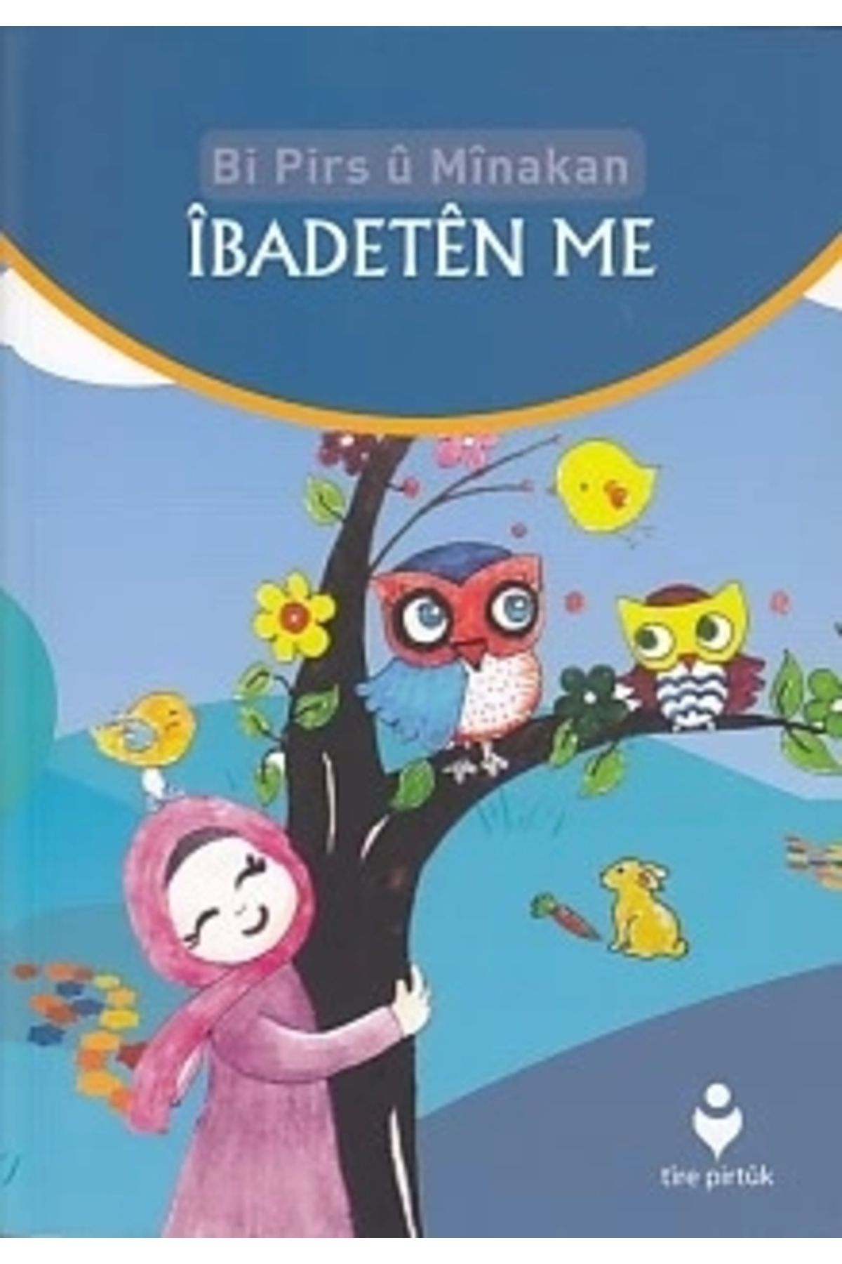Tire Kitap Bi Pirs u Minakan - Ibadeten Me(Kürtçe)