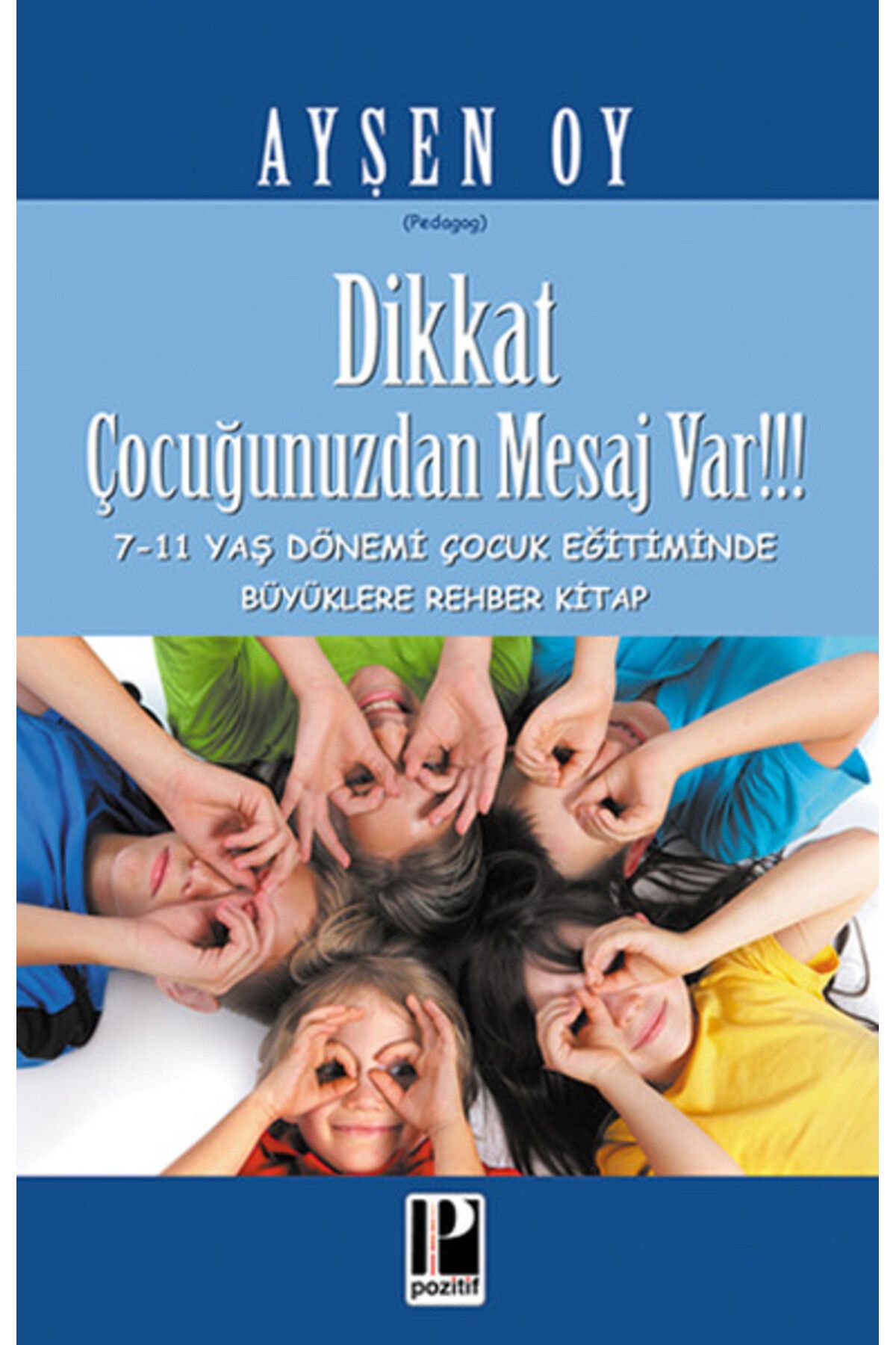 Pozitif Yayınları Dikkat Çocuğunuzdan Mesaj Var