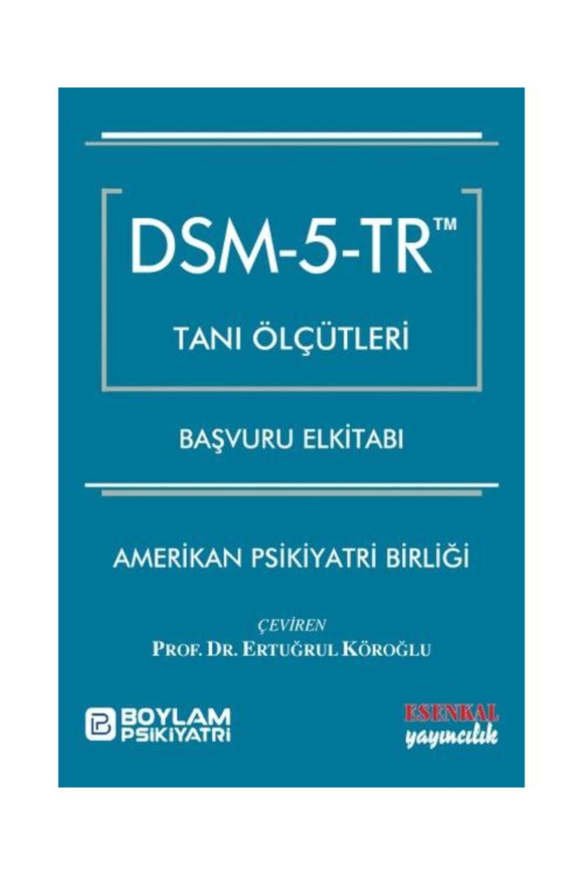 Esenkal Yayıncılık DSM 5 TR Tanı Ölçütleri Başvuru Elkitabı