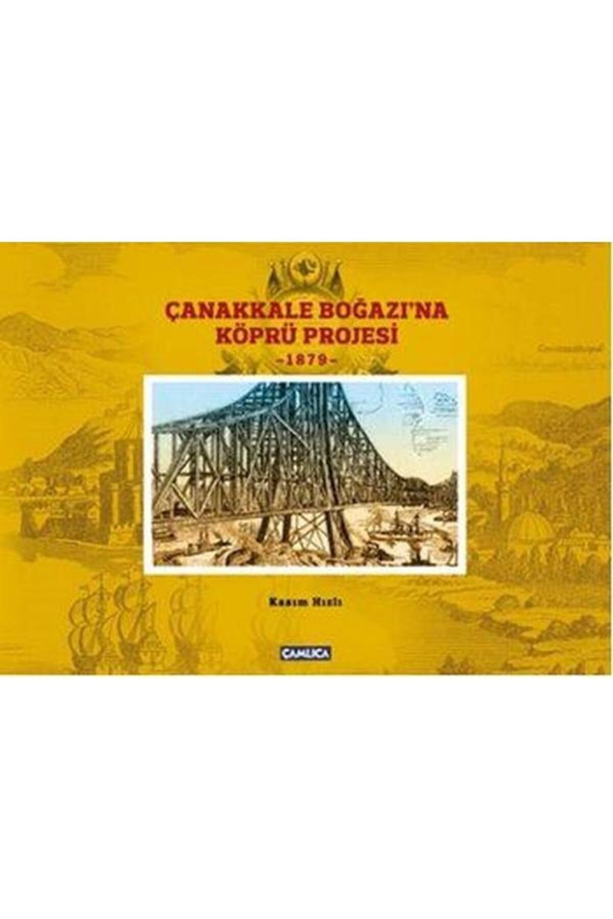 Çamlıca Basım Yayın Çanakkale Boğazı'na Köprü Projesi (Ciltli)