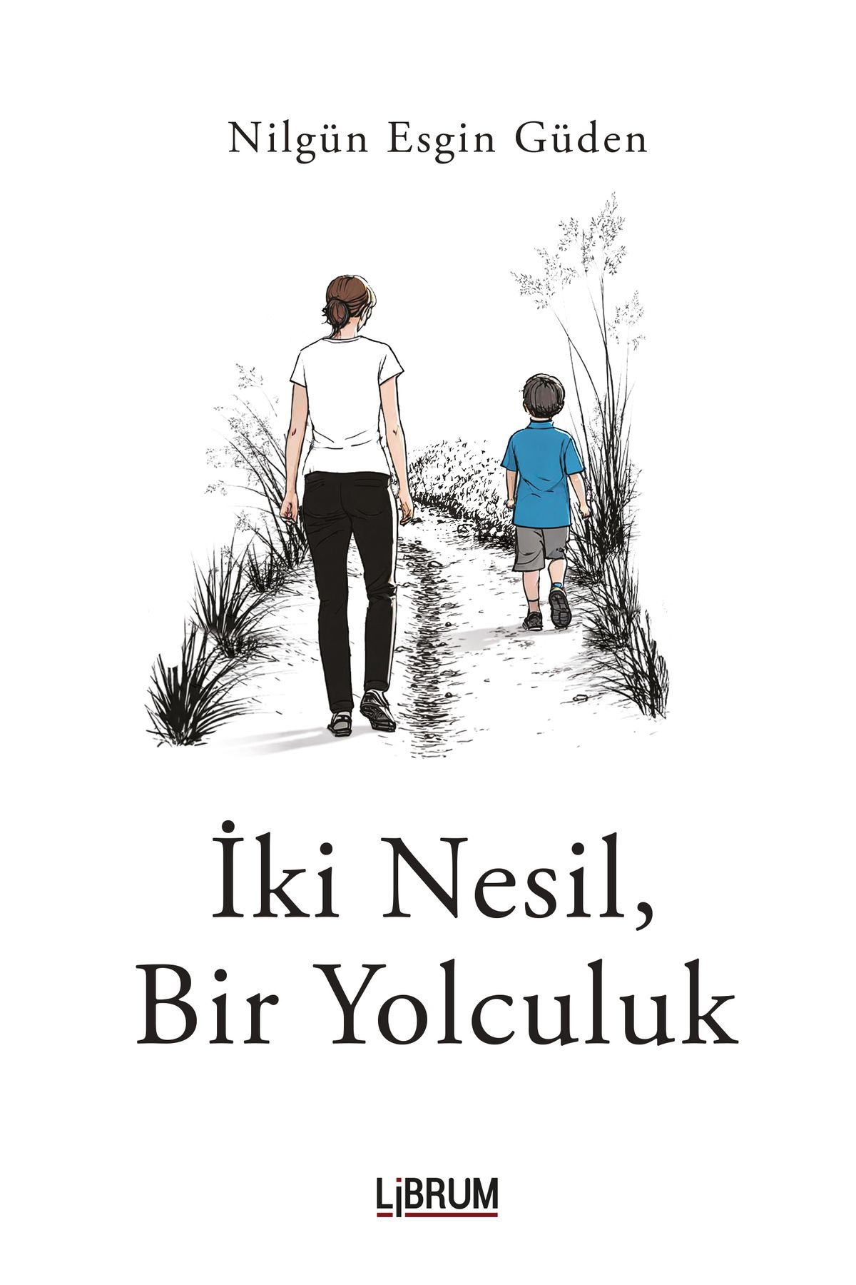 Librum Kitap İKİ NESİL , BİR YOLCULUK