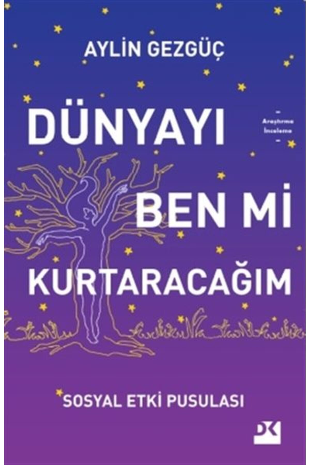 Doğan Kitap Dünyayı Ben Mi Kurtaracağım - Sosyal Etki Pusulası