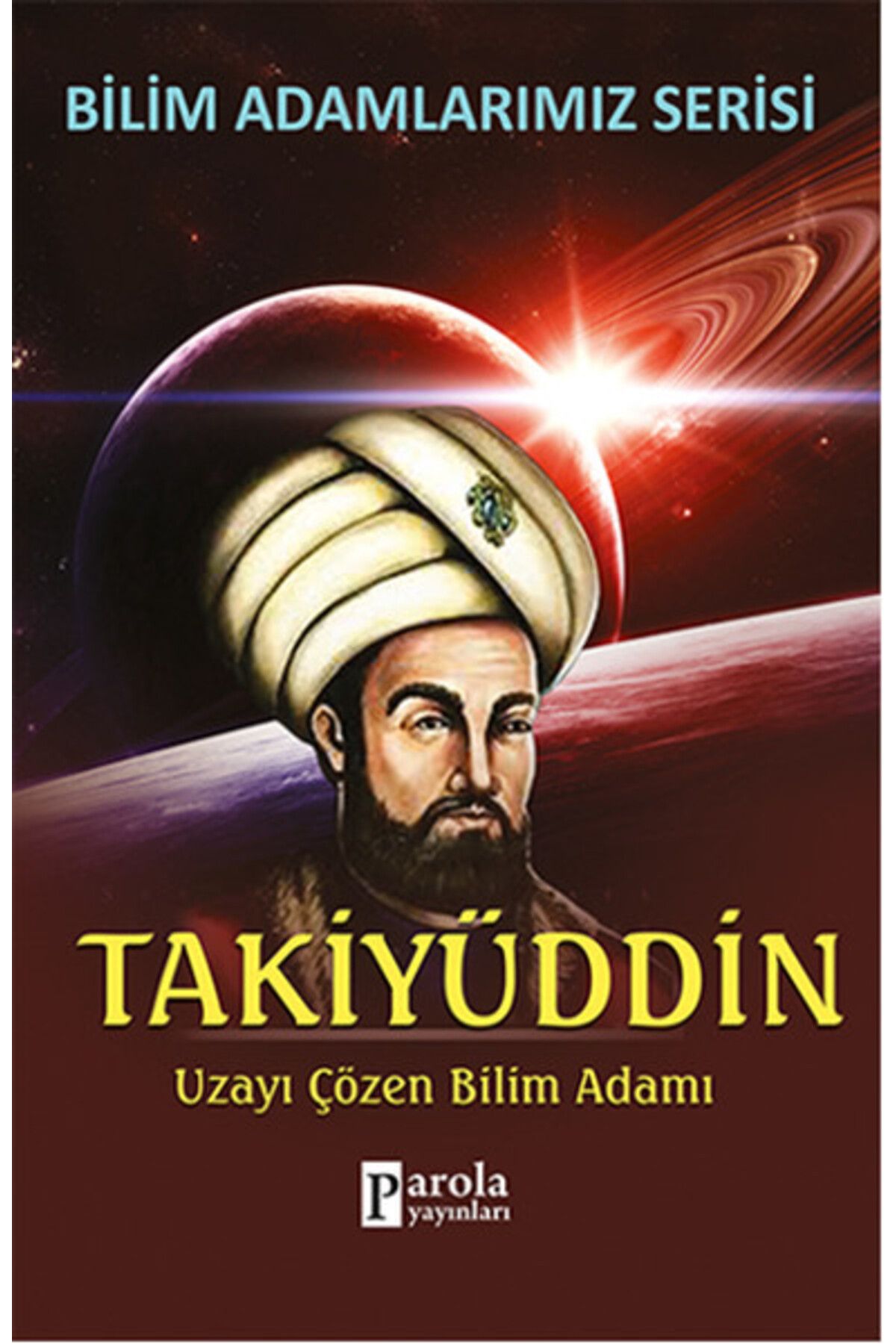 Parola Yayınları Takiyüddin  Uzayı Çözen Bilim Adamı