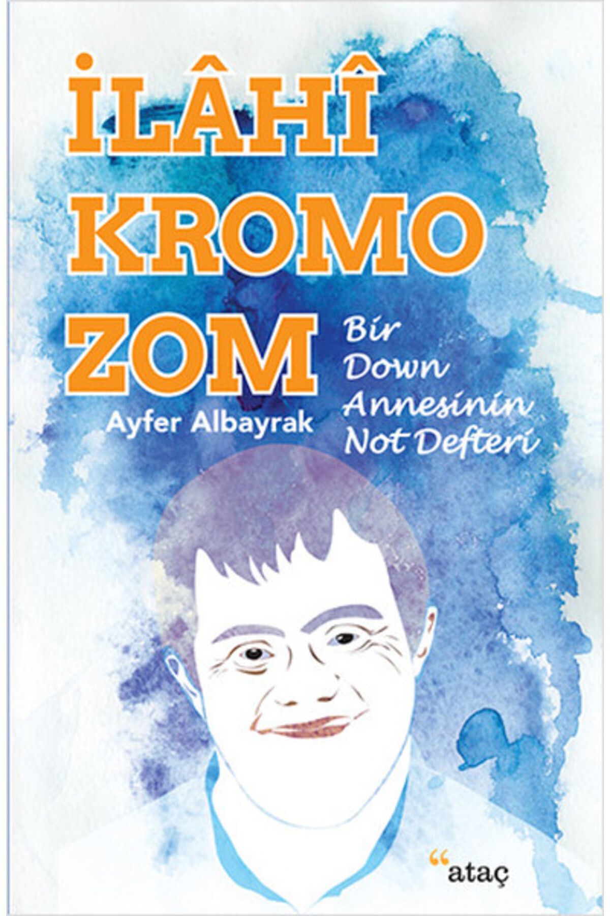 Türk Dil Kurumu Yayınları İlahi Kromozom - Bir Down Annesinin Not Defteri