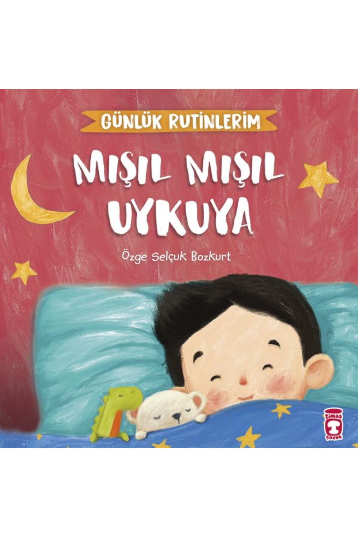 Timaş Çocuk Mışıl Mışıl Uykuya - Günlük Rutinlerim