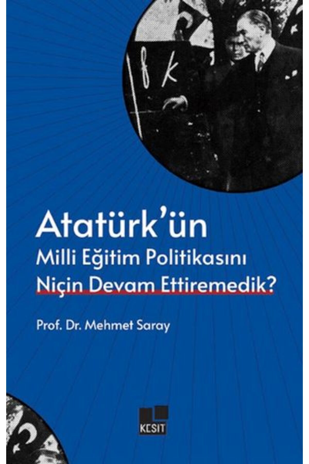 Destek Yayınları Atatürk’ün Milli Eğitim Politikasını Niçin Devam Ettiremedik?