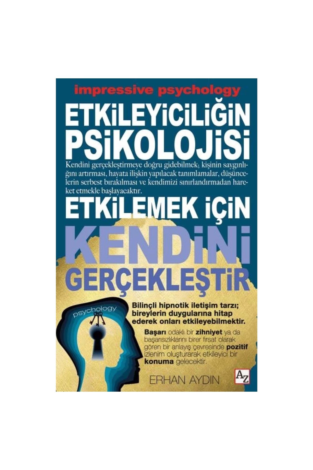 Az Kitap Etkileyiciliğin Psikolojisi - Etkilemek İçin Kendini Gerçekleştir