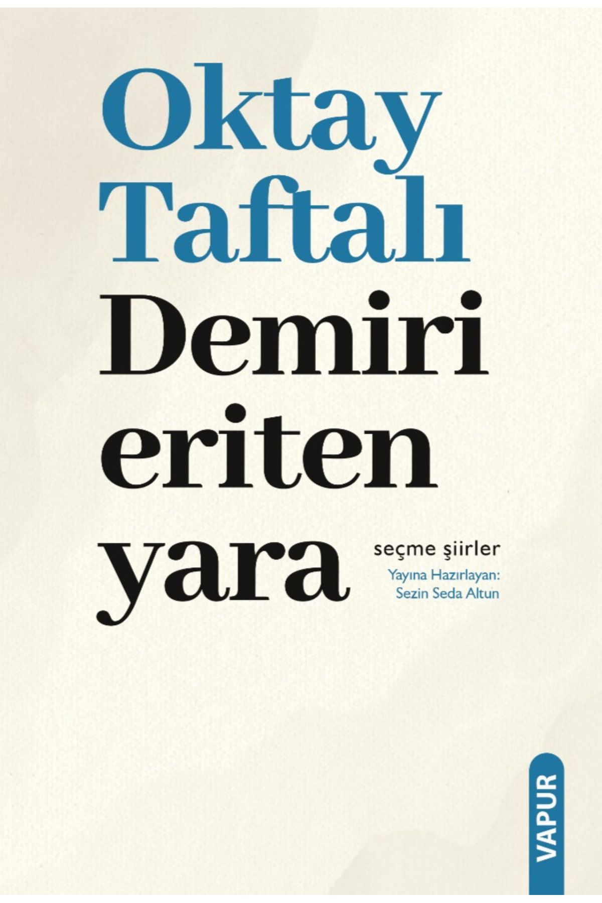 Vapur Yayınları Demiri Eriten Yara - Oktay Taftalı