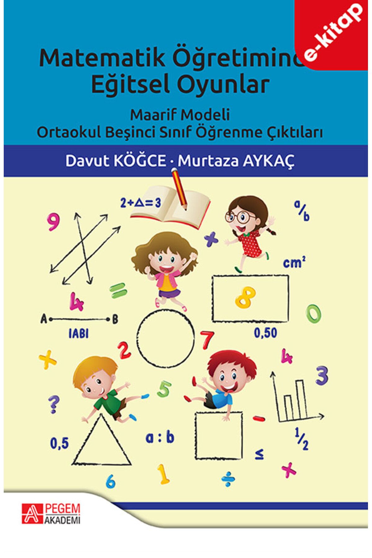 Pegem Akademi Matematik Öğretiminde Eğitsel Oyunlar (e-kitap)