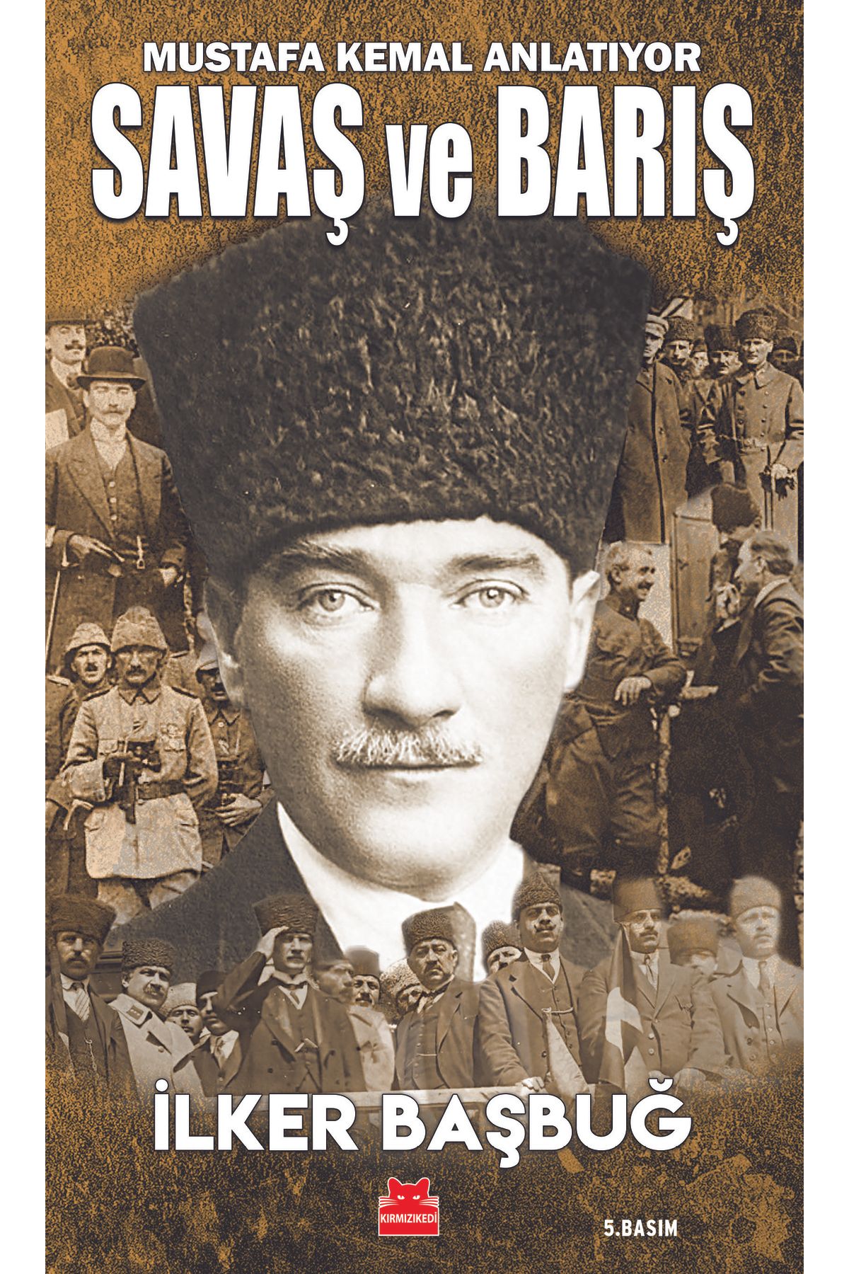 Kırmızı Kedi Yayınları Savaş ve Barış - Mustafa Kemal Anlatıyor