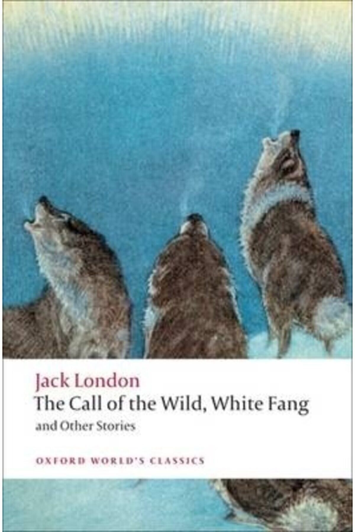 Pandora Kitabevi The Call Of The Wild, White Fang And Other Stories