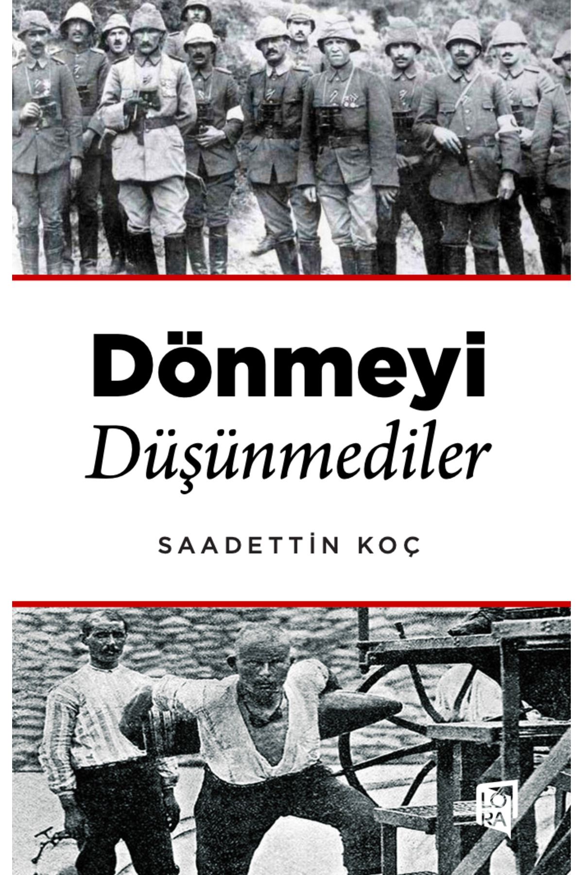 Lora Yayıncılık Saadettin Koç - Dönmeyi Düşünmediler