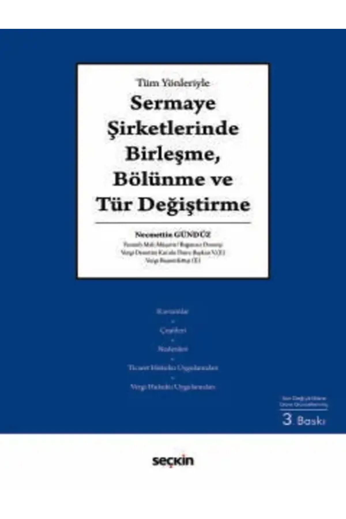 Seçkin Yayıncılık Sermaye Şirketlerinde Birleşme, Bölünme ve Tür Değiştirme Necmettin Gündüz