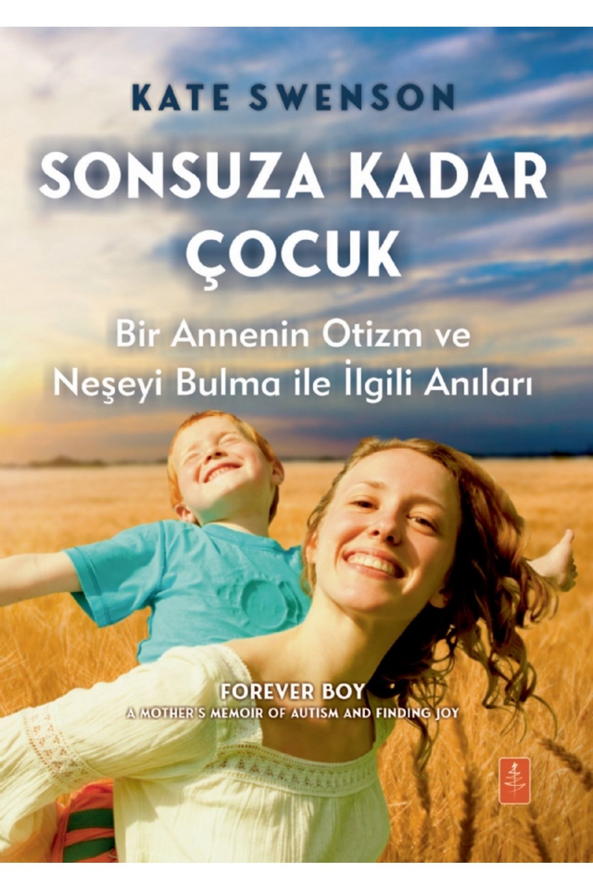 Nobel Yaşam SONSUZA KADAR ÇOCUK - Bir Annenin Otizm ve Neşeyi Bulma ile İlgili Anıları / FOREVER BOY - A Mother’