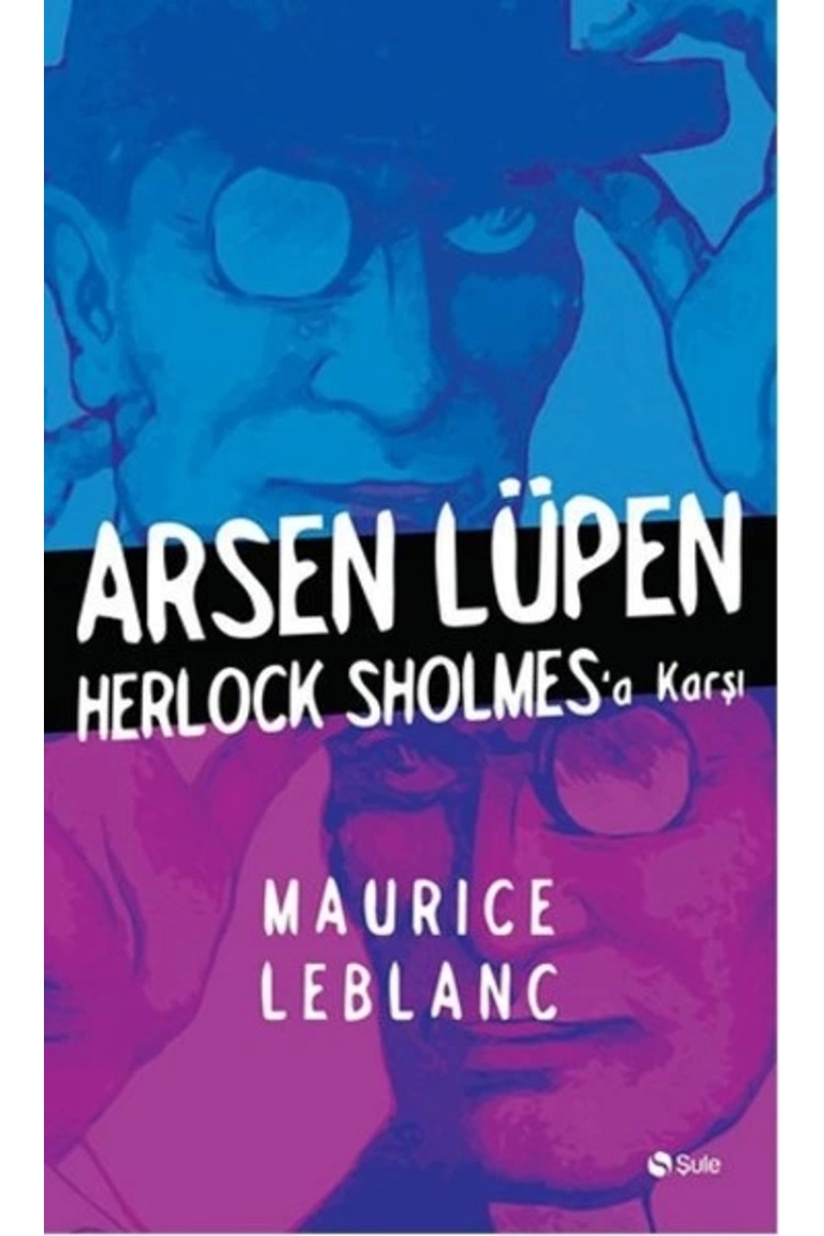 Şule Yayınları Arsen Lüpen - Herlock Sholmesa Karşı