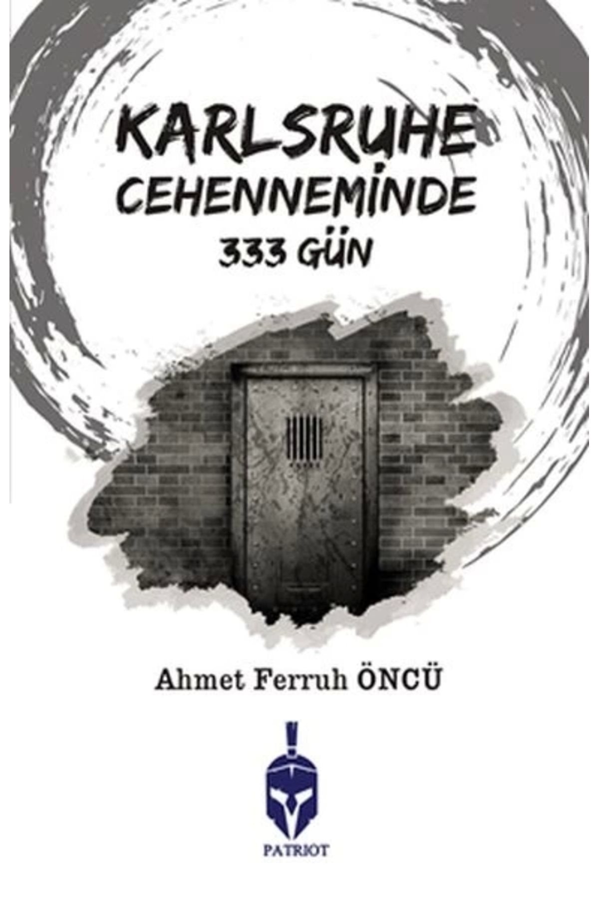 Patriot Yayınları Karlsruhe Cehenneminde 333 Gün