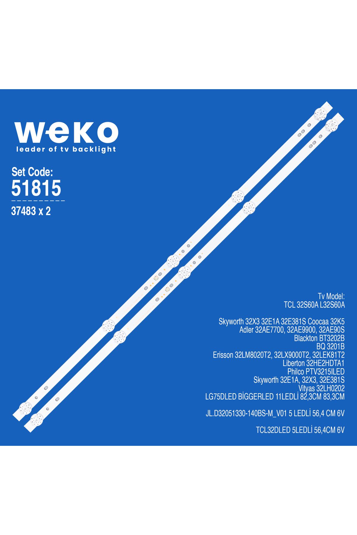 WEKO WKSET-6815 37483X2 JL.D32051330-140BS-M_V01 2 ADET LED BAR (5LED56,4CM6V)