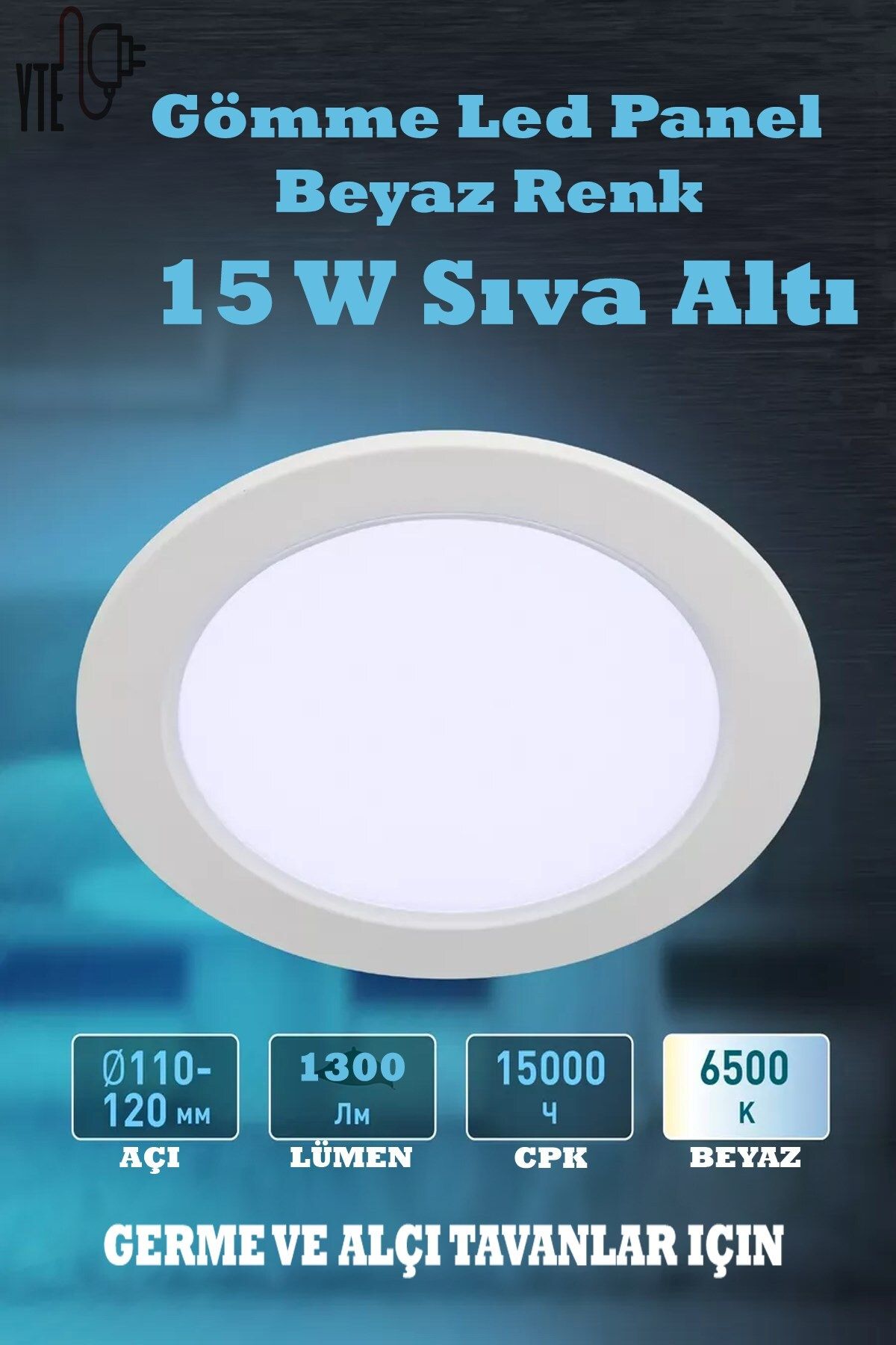 YTE 15 W Beyaz Sıva Altı Yuvarlak Led Panel 6500 K Yüksek Kalite