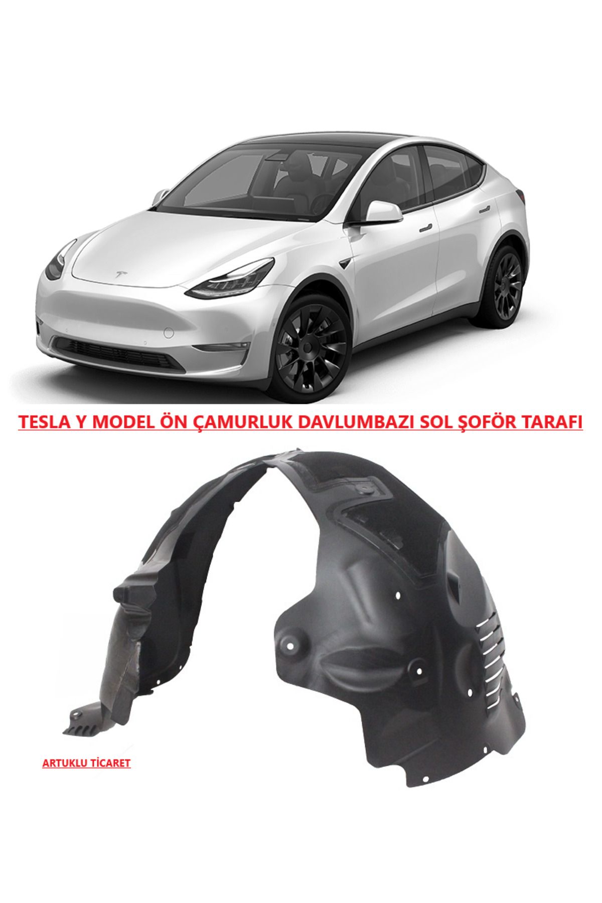 ARTUKLU TİCARET TESLA Y MODEL ÖN ÇAMURLUK DAVLUMBAZI SOL ŞOFÖR TARAFI