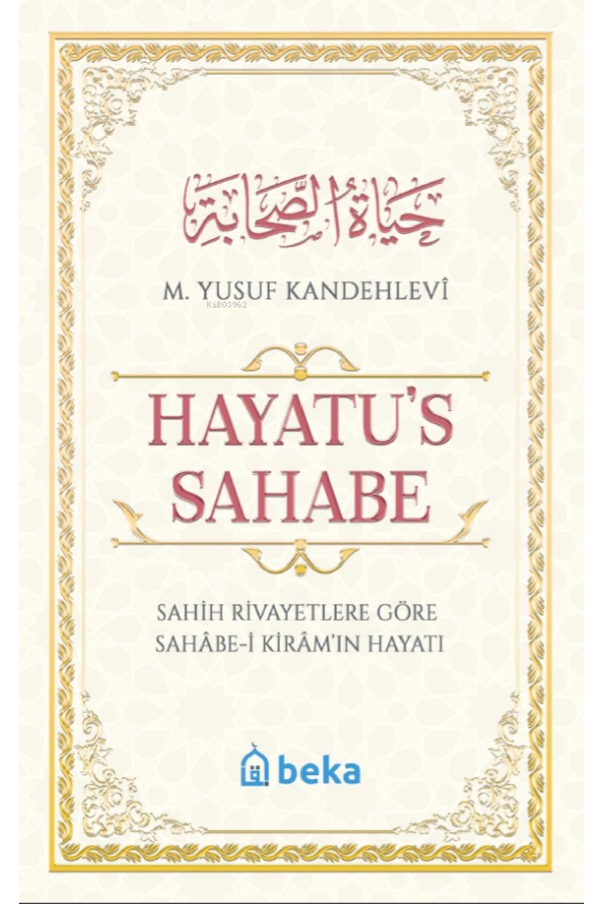 Beka Yayınları Sahih Rivayetlere Göre Sahabe-i Kiram'ın Hayatı - Hayatus Sahabe