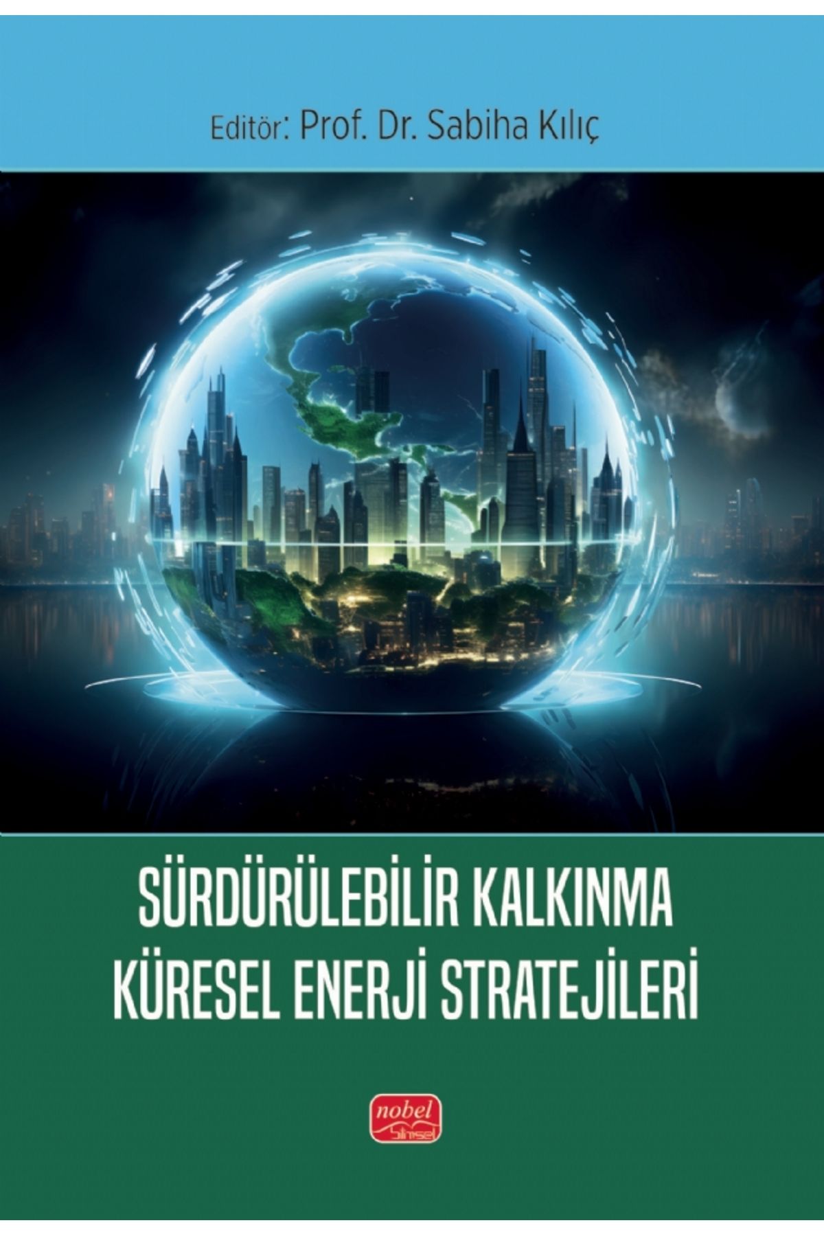 Nobel Bilimsel Eserler Sürdürülebilir Kalkınma Küresel Enerji Stratejileri