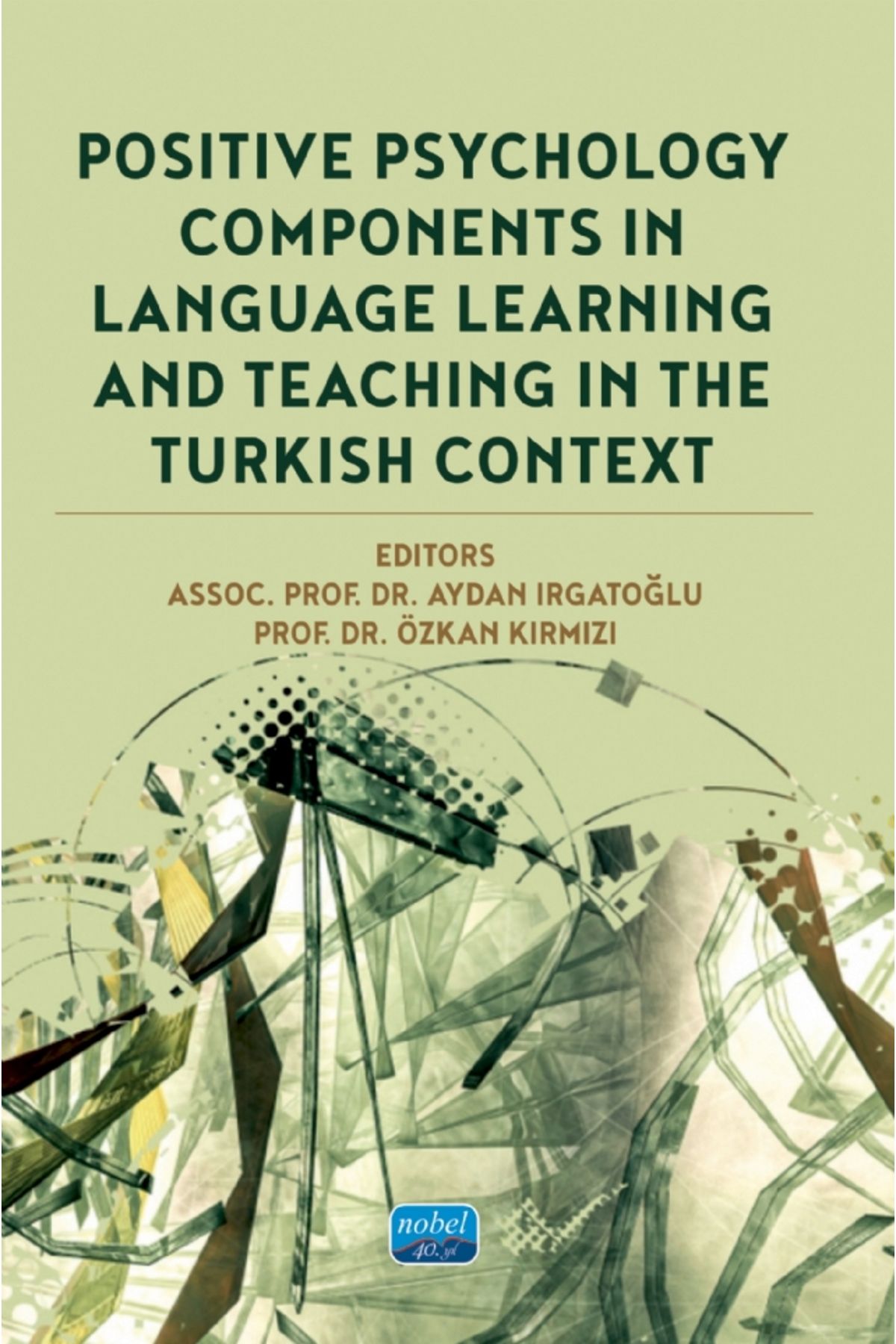 Nobel Akademik Yayıncılık Positive Psychology Components in Language Learning and Teaching in The Turkish Context