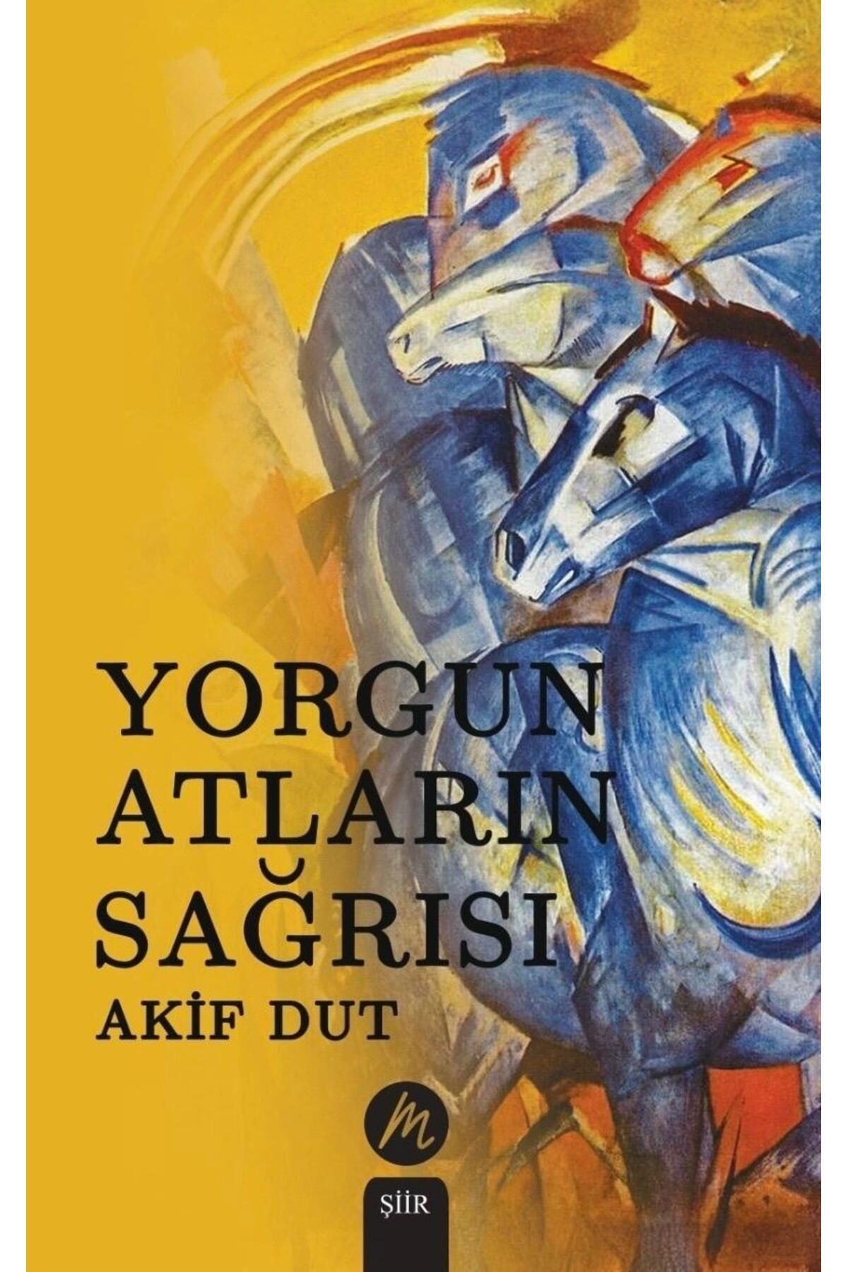 Mahfel Yayıncılık Yorgun Atların Sağrısı | Akif Dut | Şiir