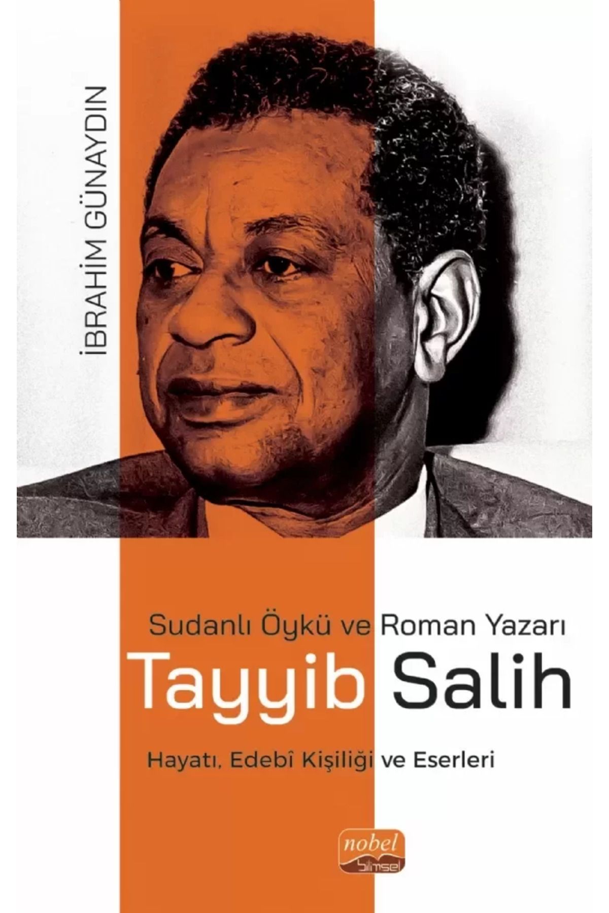 Nobel Bilimsel Eserler Sudanli Öykü Ve Roman Yazari Tayyi̇b Sali̇h - Hayatı, Edebî Kişiliği Ve Eserleri