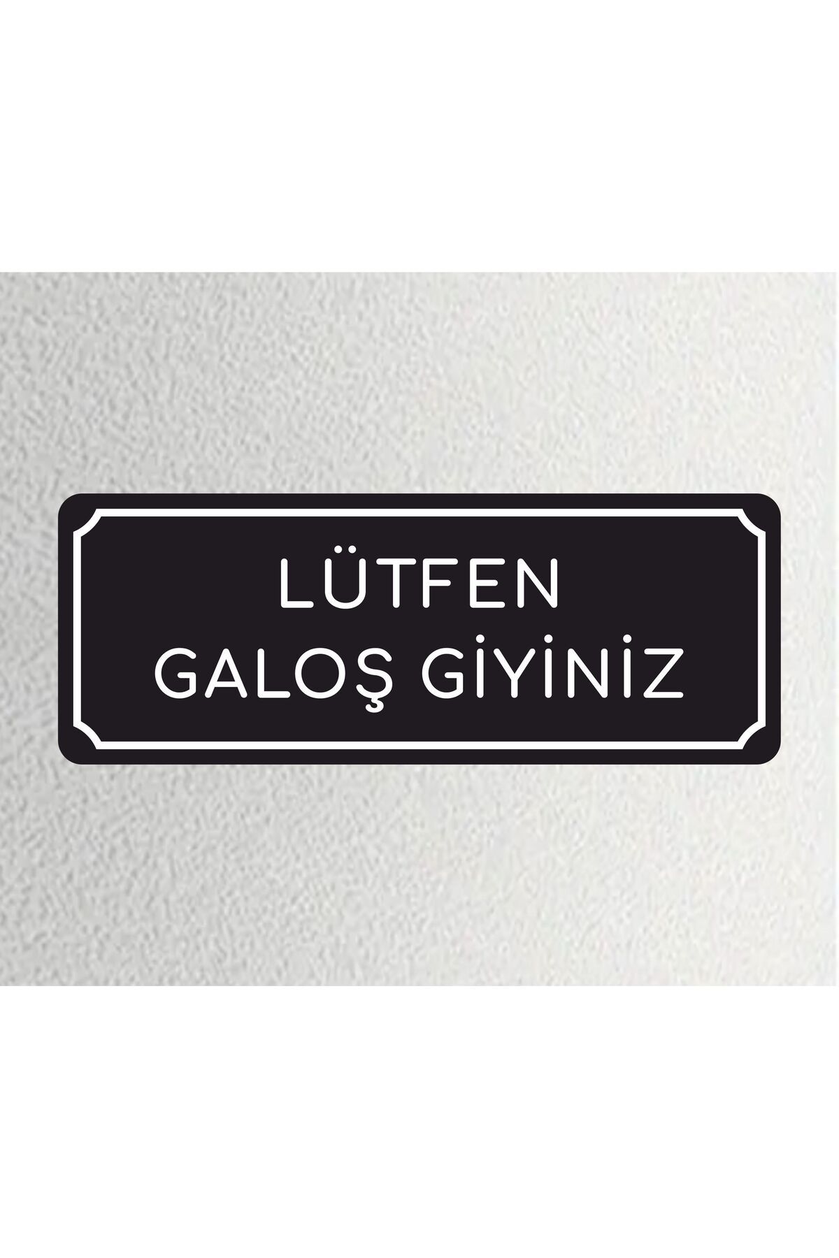 zafrakreklam LÜTFEN GALOŞ GİYİNİZ -Ofis Departman Kapı İsimliği, Yönlendirme Levhası 24x9 Cm 4mm