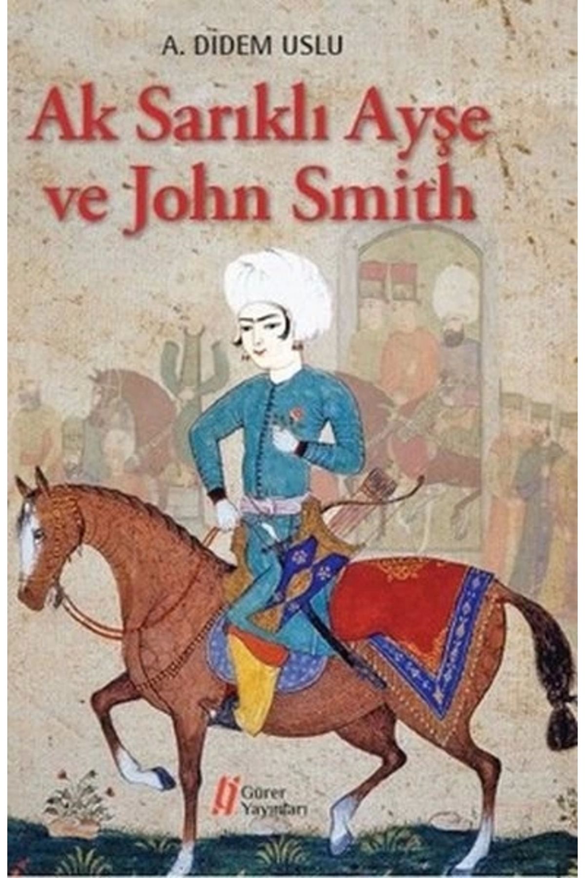 Gürer Yayınları Ak Sarıklı Ayşe ve John Smith