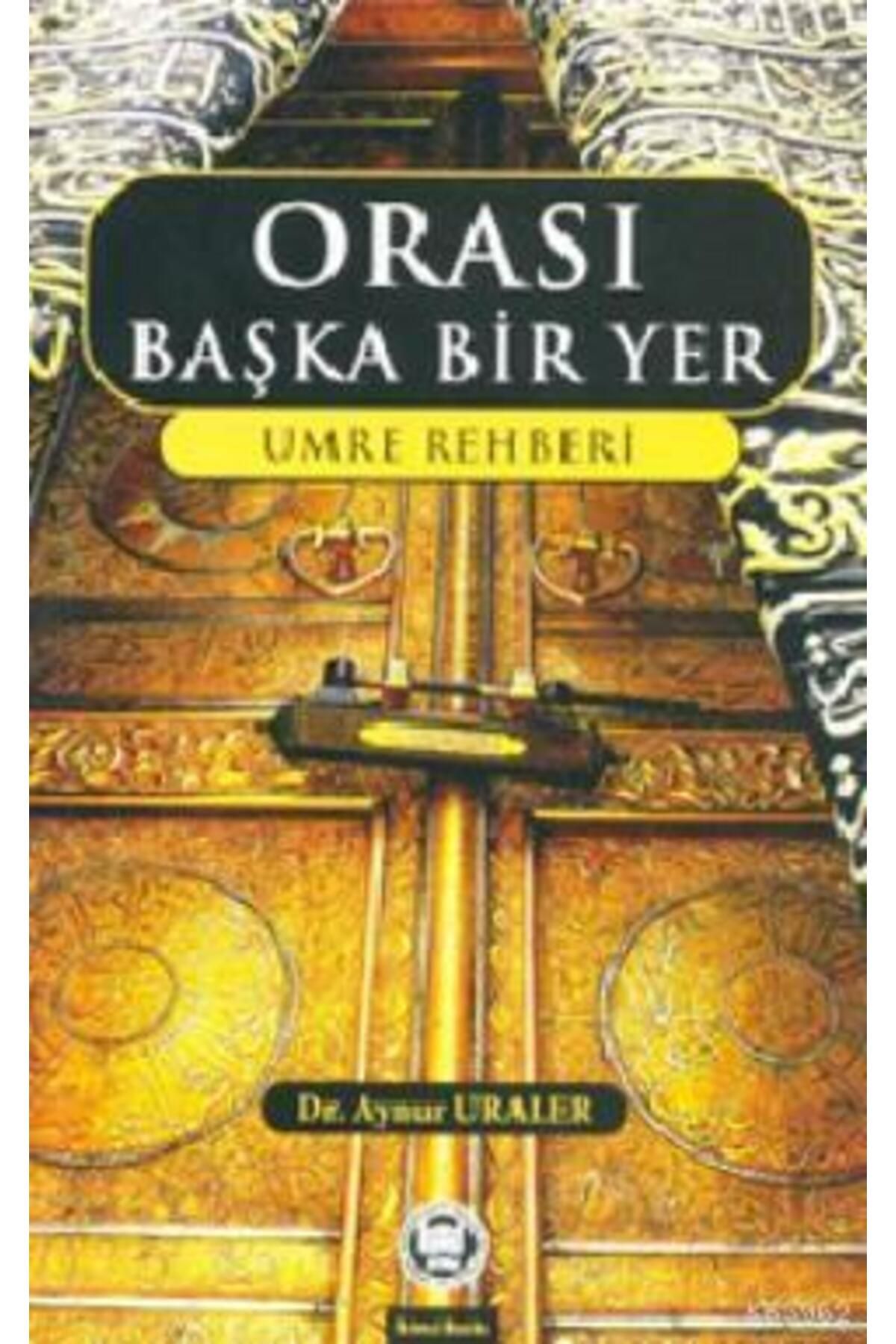 M. Ü. İlahiyat Fakültesi Vakfı Yayınları Orası Başka Bir Yer; Umre Rehberi