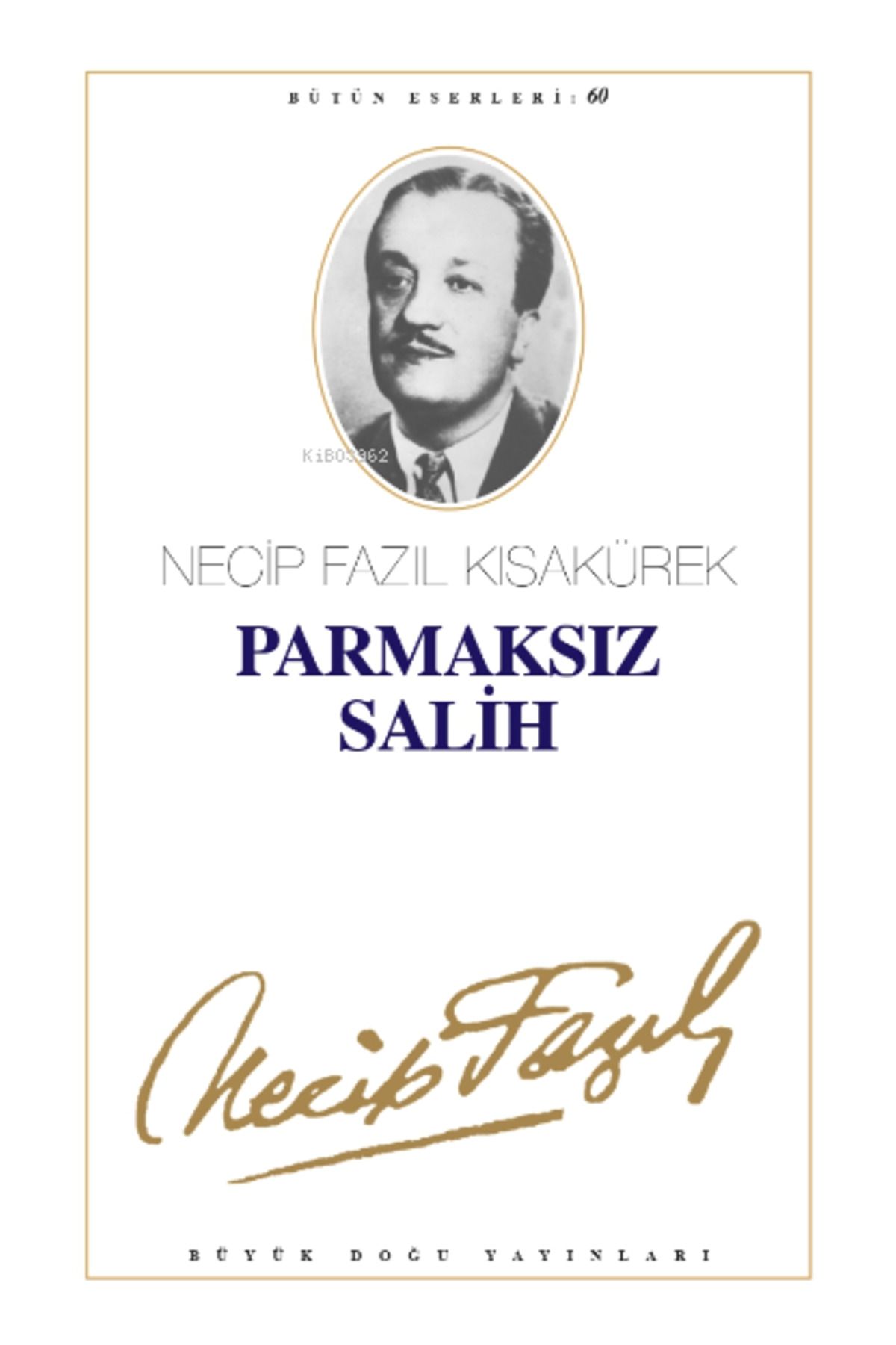 Büyük Doğu Yayınları Parmaksız Salih : 51 ;- Necip Fazıl Bütün Eserleri