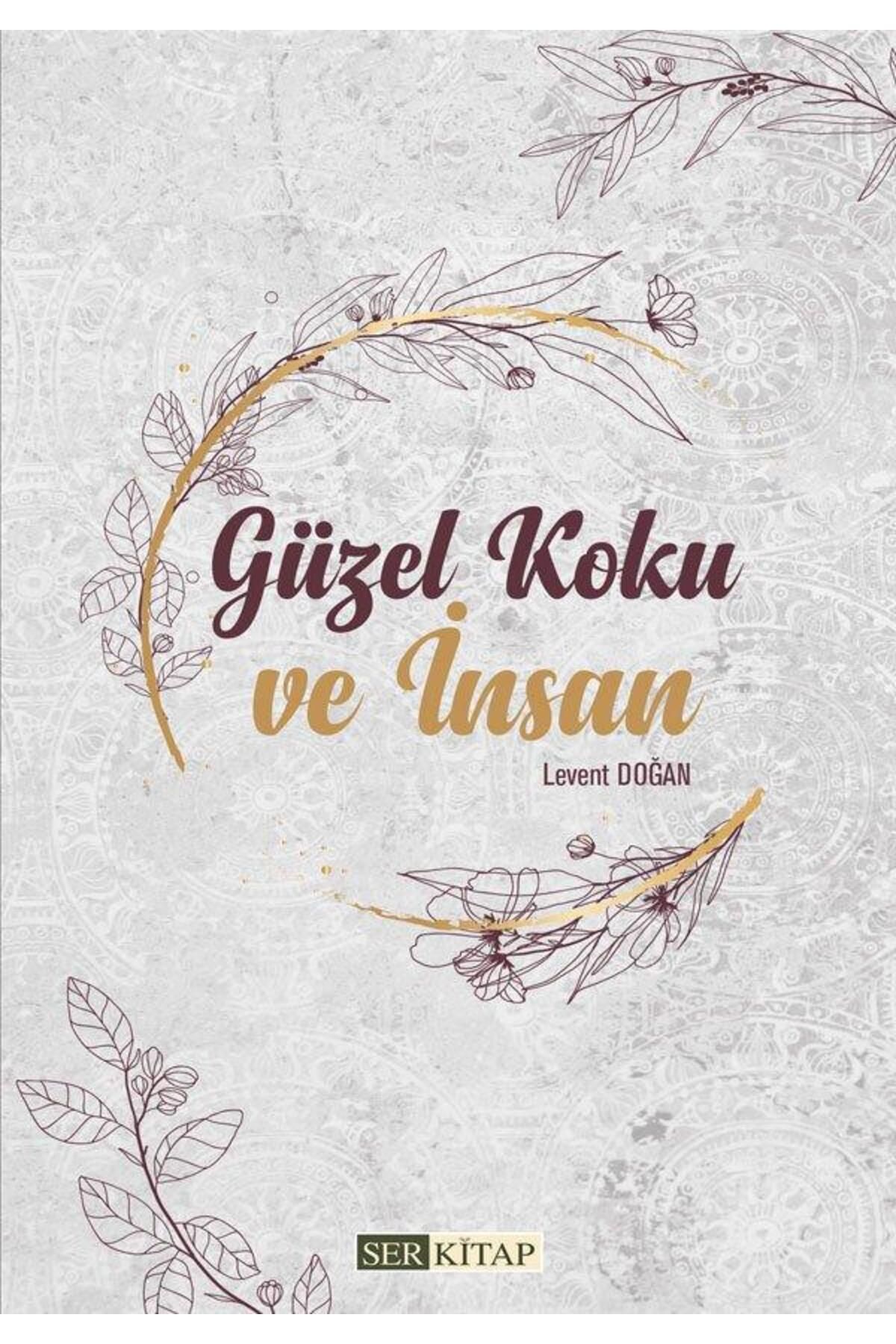 Ser Kitap Güzel Koku ve İnsan - Levent Doğan