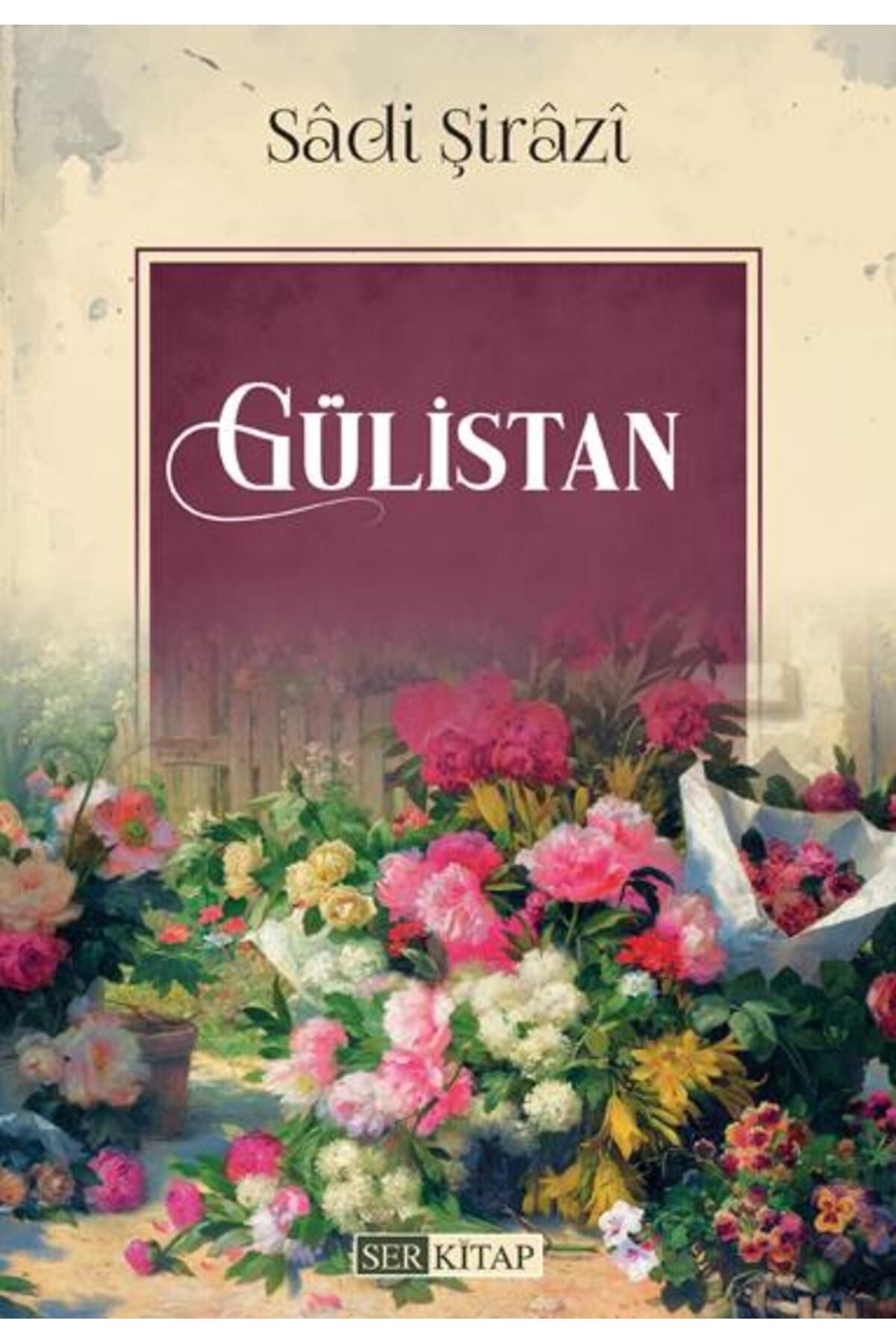 Ser Kitap Gülistan - Sâdi Şirâzî