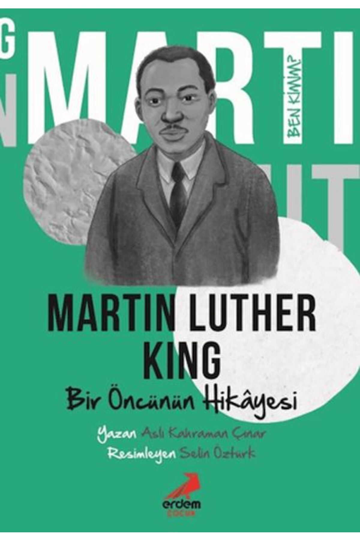 Erdem Yayınları Bir Öncünün Hikâyesi Martin Luther King - Ben Kimim?