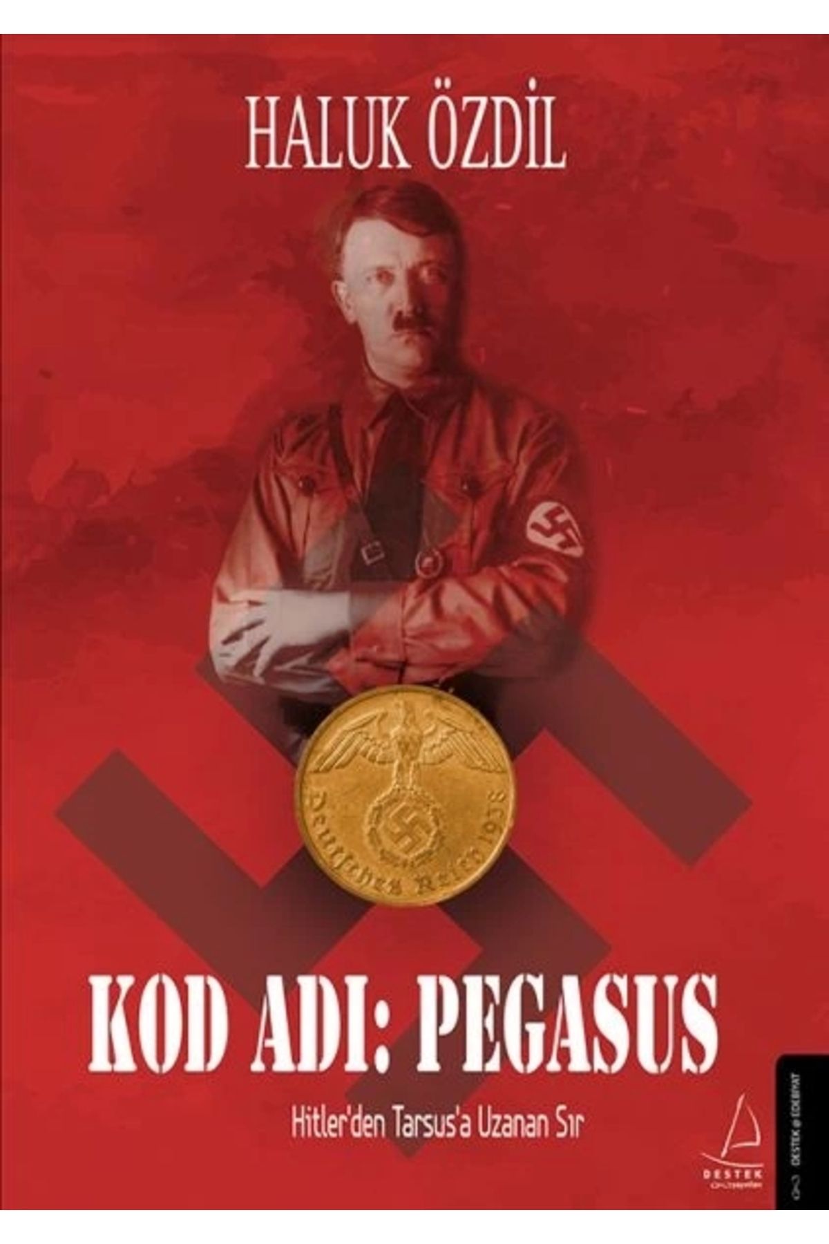 Destek Yayınları Kod Adı: Pegasus - Hitler’den Tarsus’a Uzanan Sır