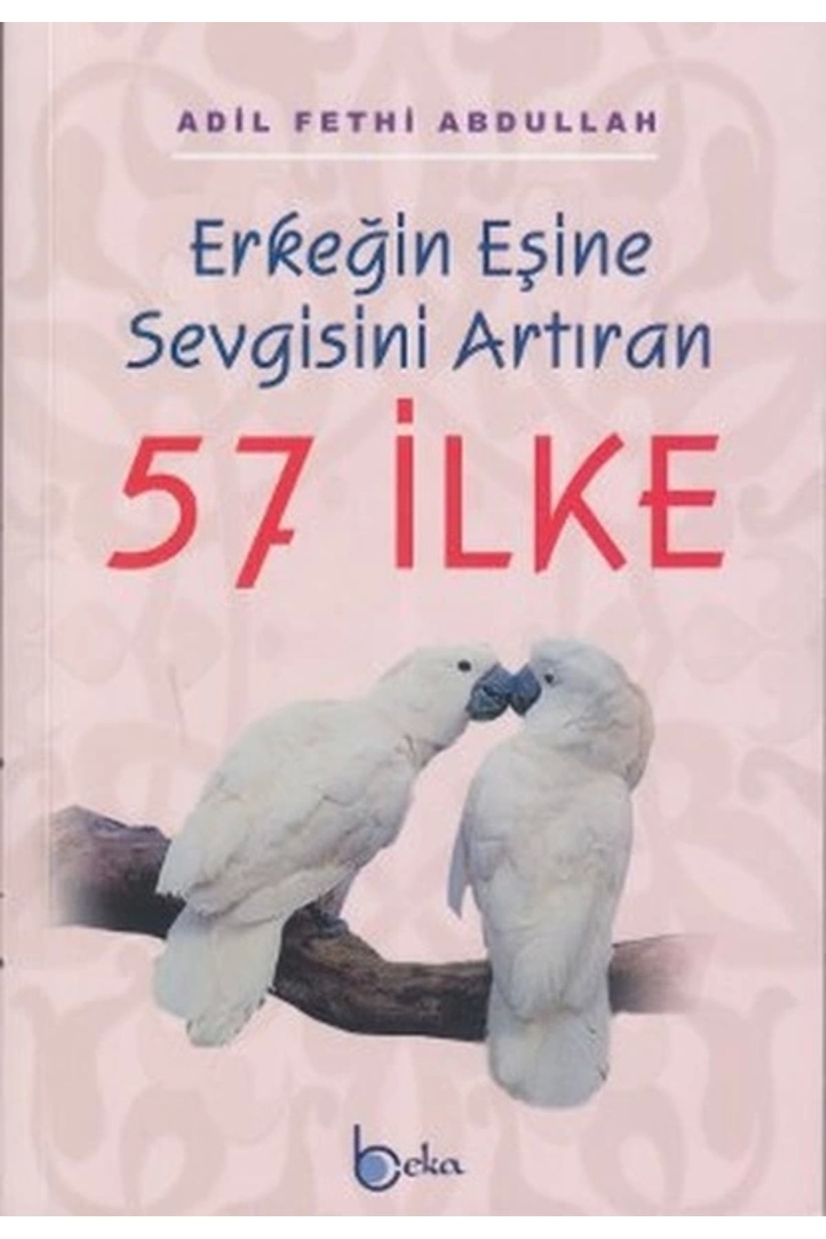 Beka Yayınları Erkeğin Eşine Sevgisini Artıran 57 İlke