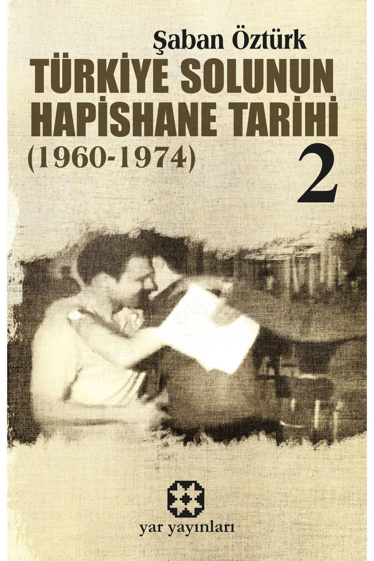 Yar Yayınları Türkiye Solunun Hapishane Tarihi 2 (1960-1974)