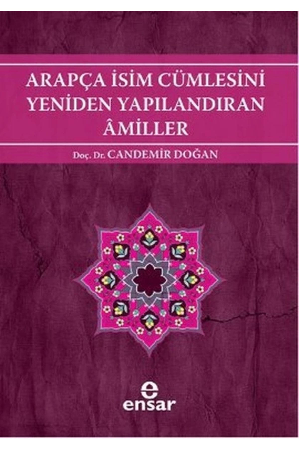 Ensar Neşriyat Arapça İsim Cümlesini Yeniden Yapılandıran Amiller