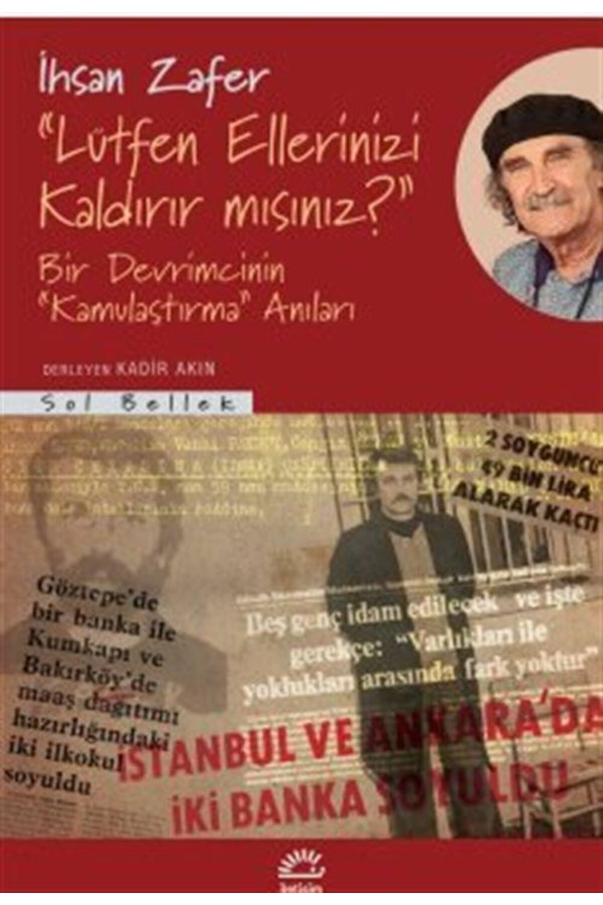 İletişim Yayınları "Lütfen Ellerinizi Kaldırır Mısınız?" & Bir Devrimcinin "Kamulaştırma" Anıları