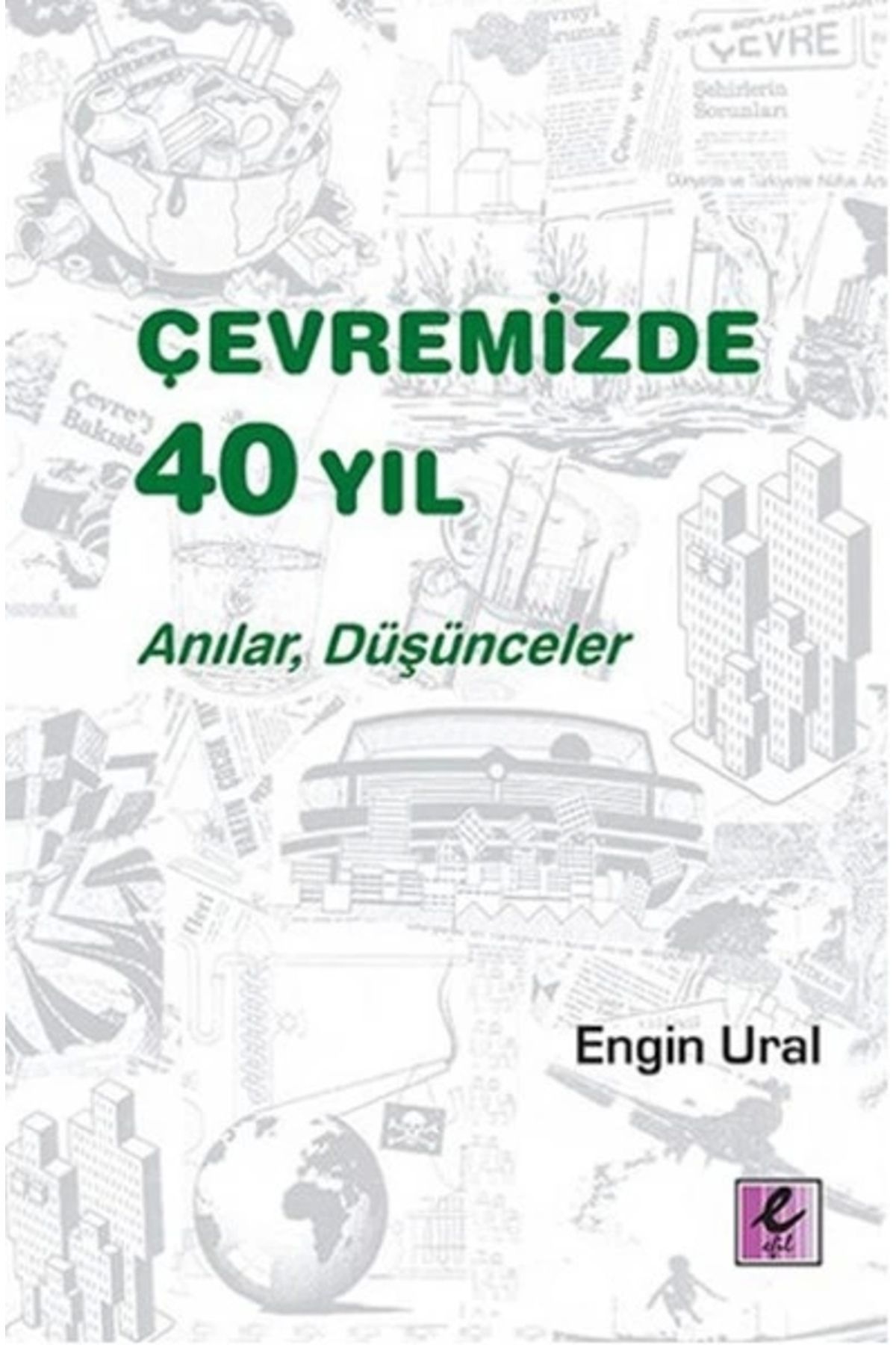 Efil Yayınevi Çevremizde 40 Yıl - Anılar, Düşünceler