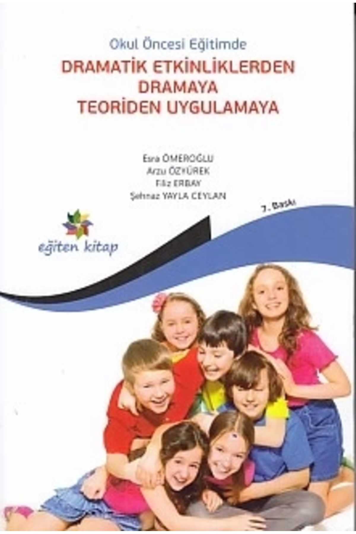 Eğiten Kitap Okul Öncesi Eğitimde Dramatik Etkinliklerden Dramaya Teoriden Uygulamaya